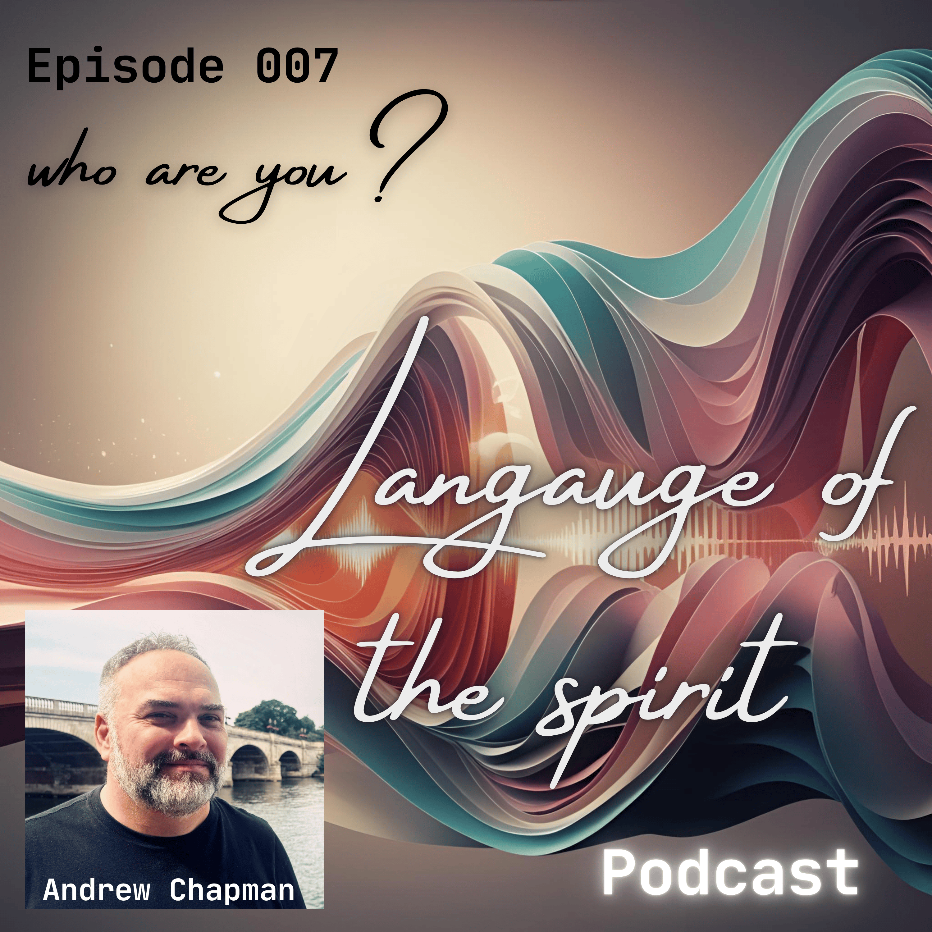 Language of the Spirit 7 - Who are you? episode artwork