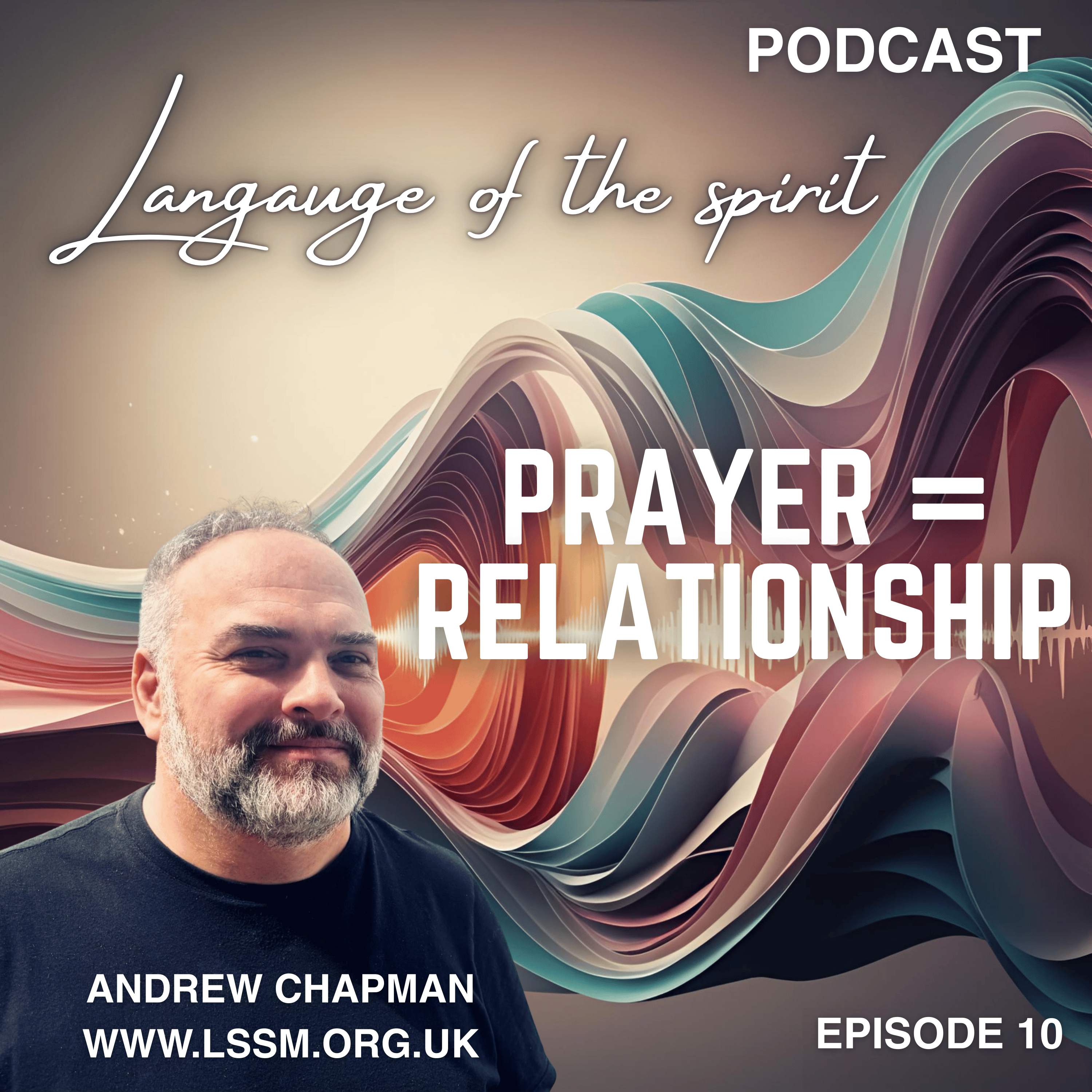 Language of the Spirit 10 - Prayer = Relationship episode artwork