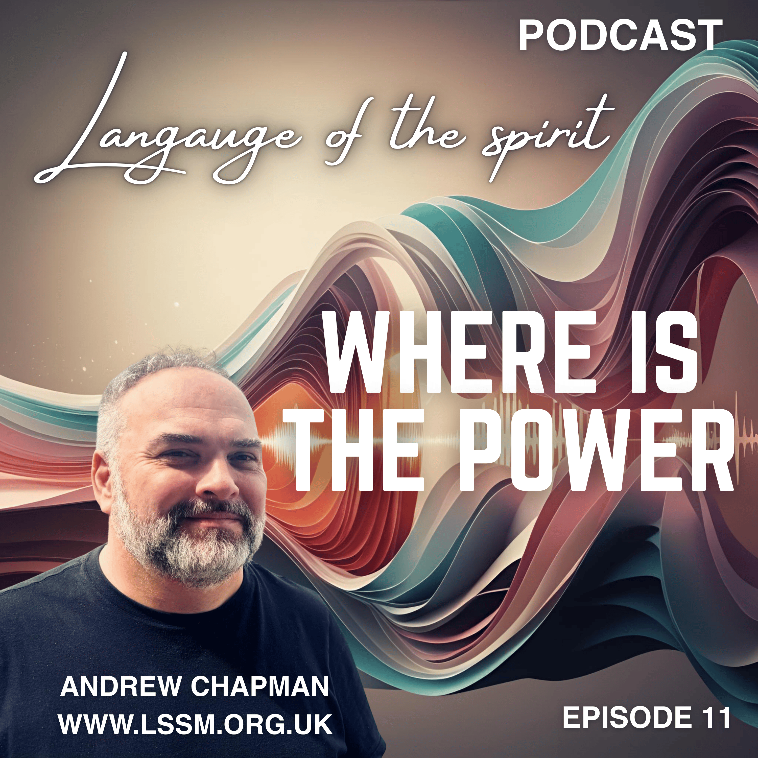 Where is the power in your life? - Language of the Spirit 11 episode artwork