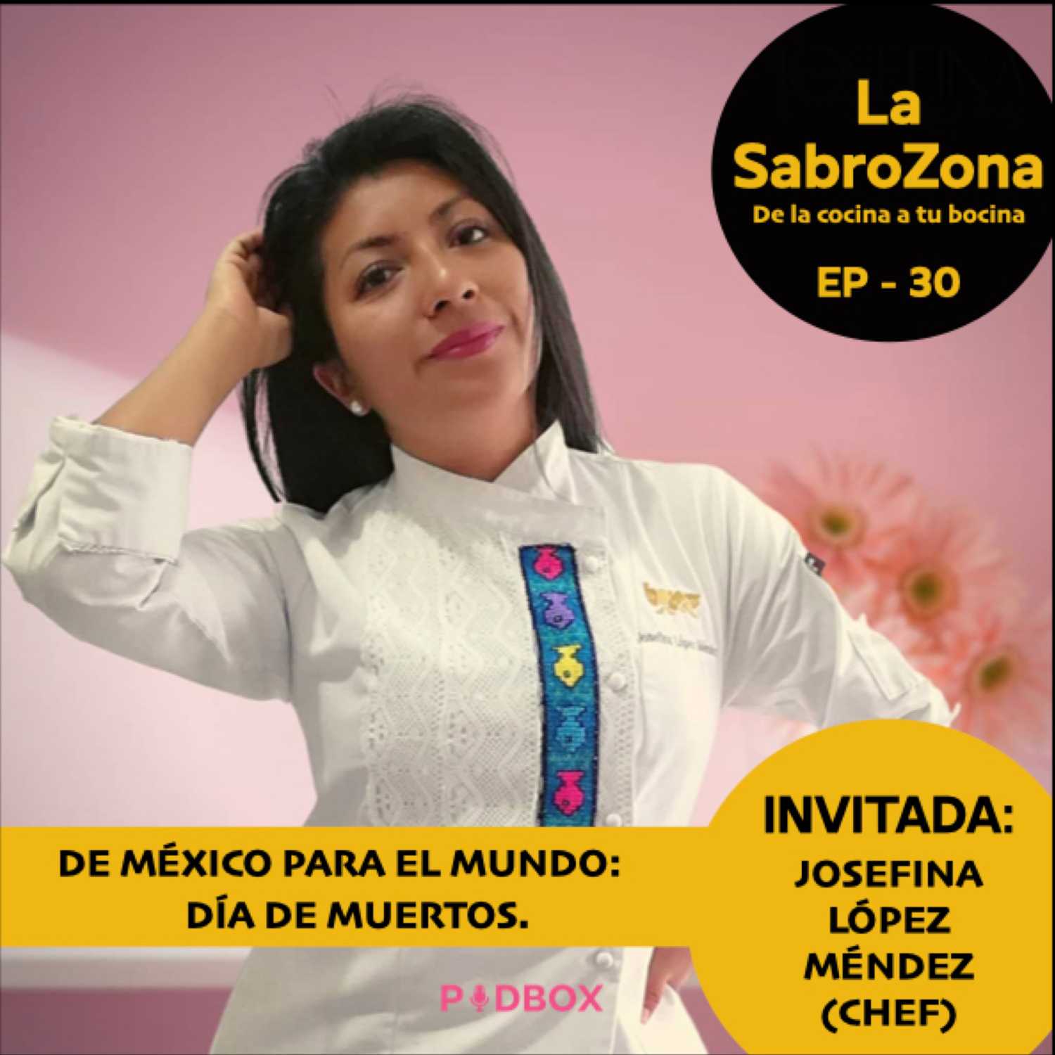 LA SABROZONA - EP 42 -DE MÉXICO PARA EL MUNDO: DÍA DE MUERTOS.