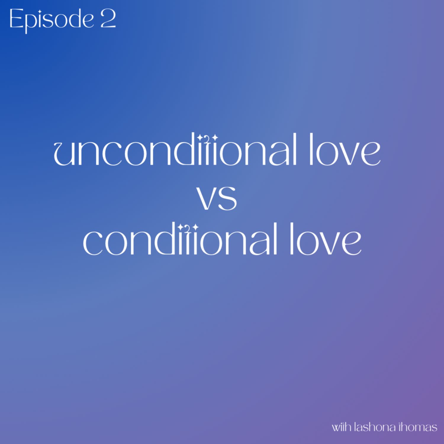 unconditional love vs conditional love unconditional love vs conditional love