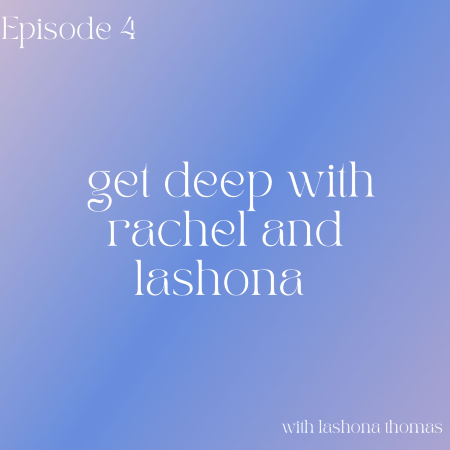 get deep with rachel and lashona get deep with rachel and lashona