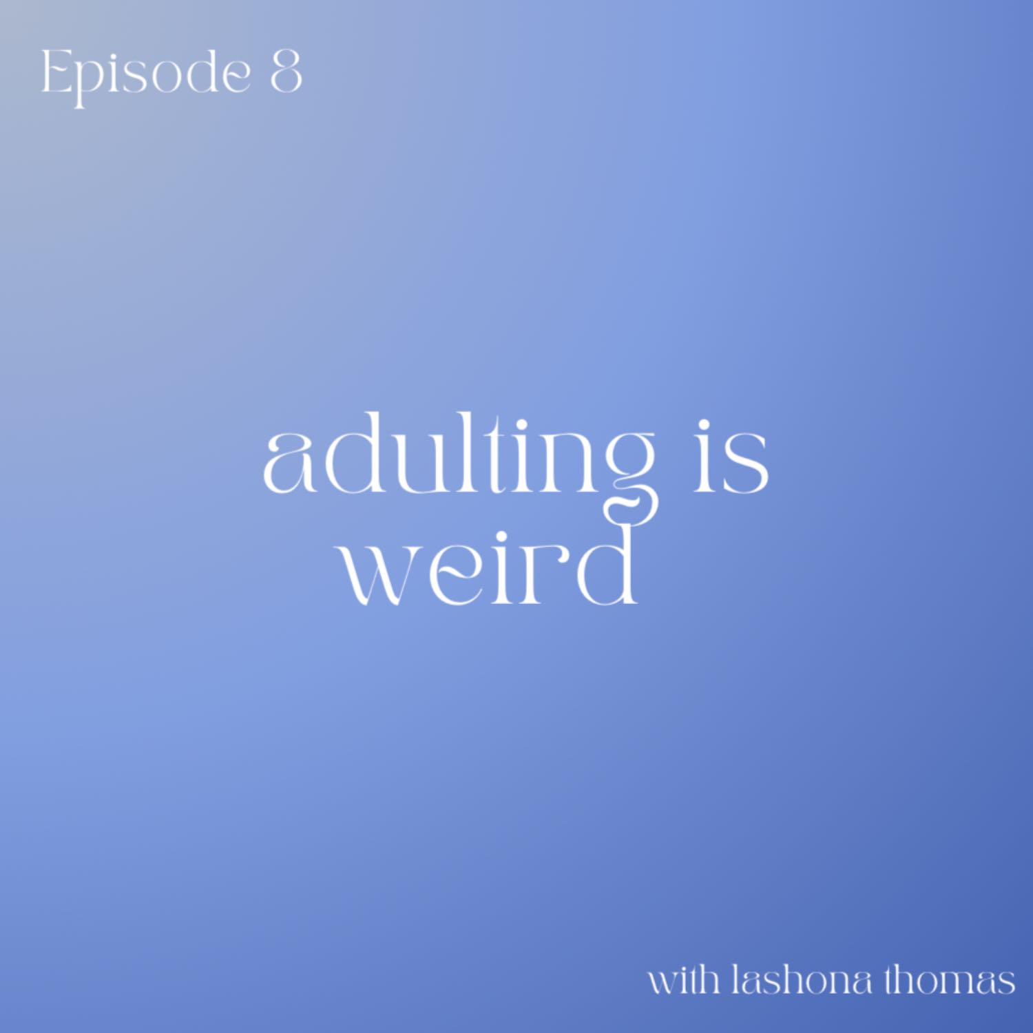 adulting is weird adulting is weird
