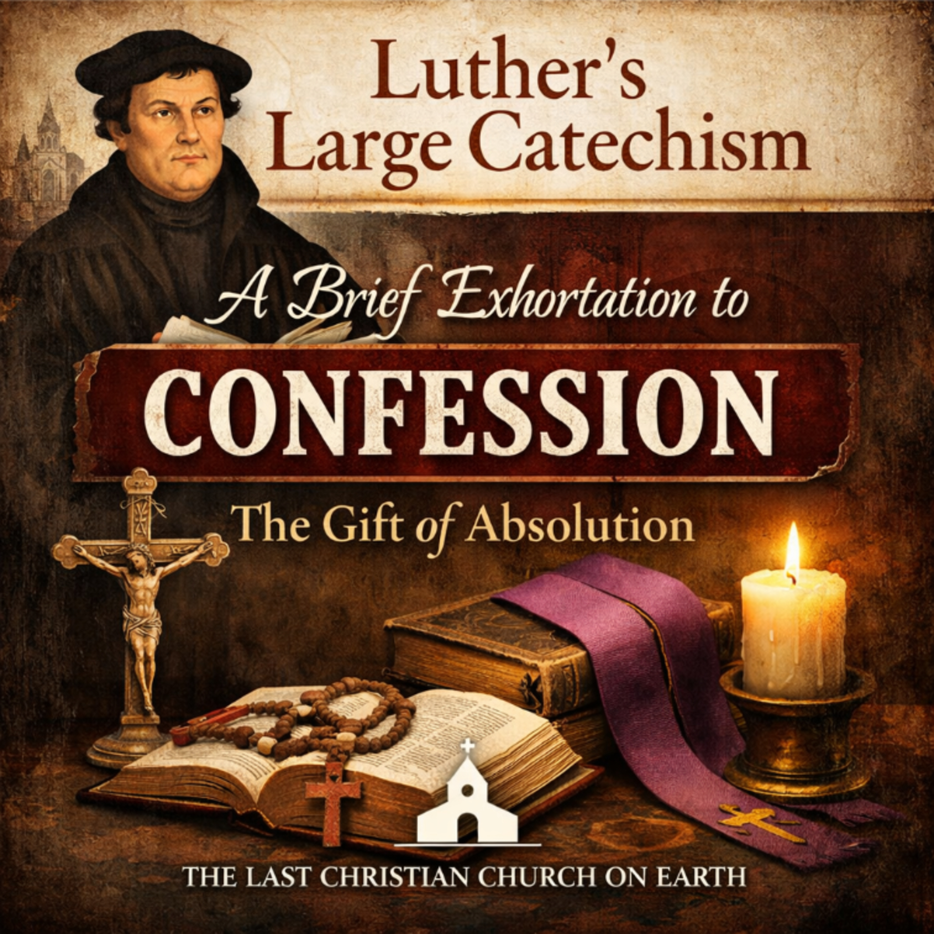 Luther’s Large Catechism: A Brief Exhortation to Confession | The Gift of Absolution