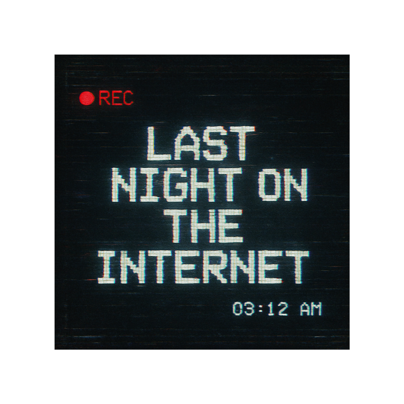 Last Night on the Internet 