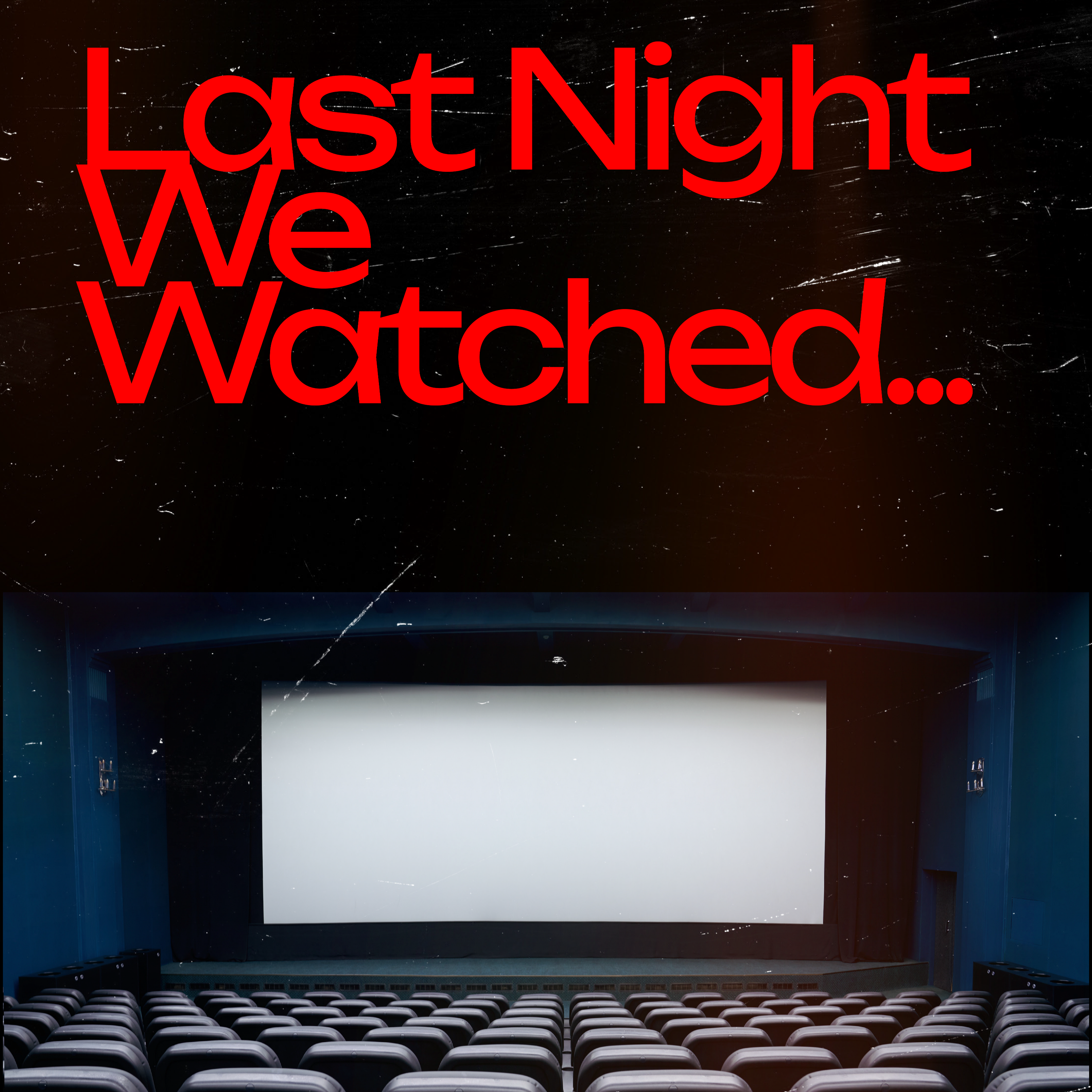 Last Night We Watched