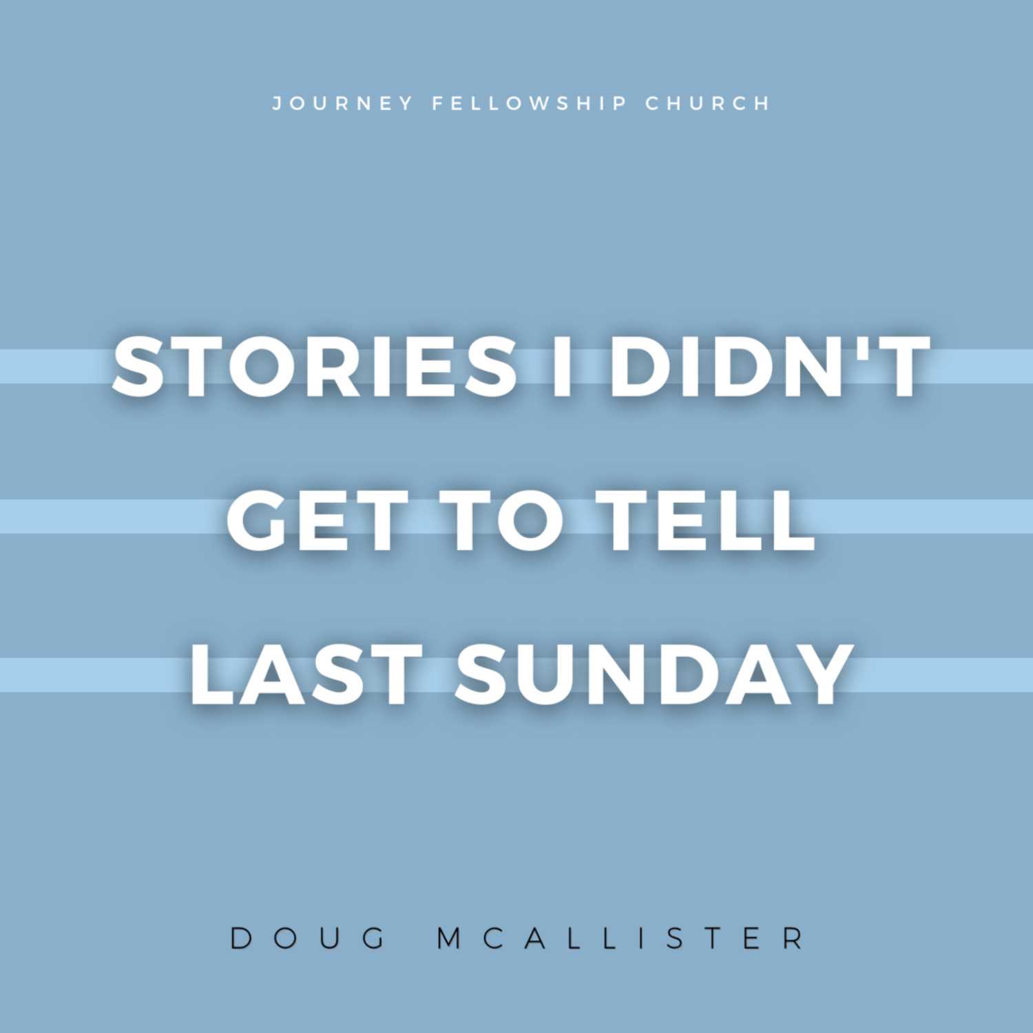 Stories I Didn’t Get To Tell Last Sunday podcast show image