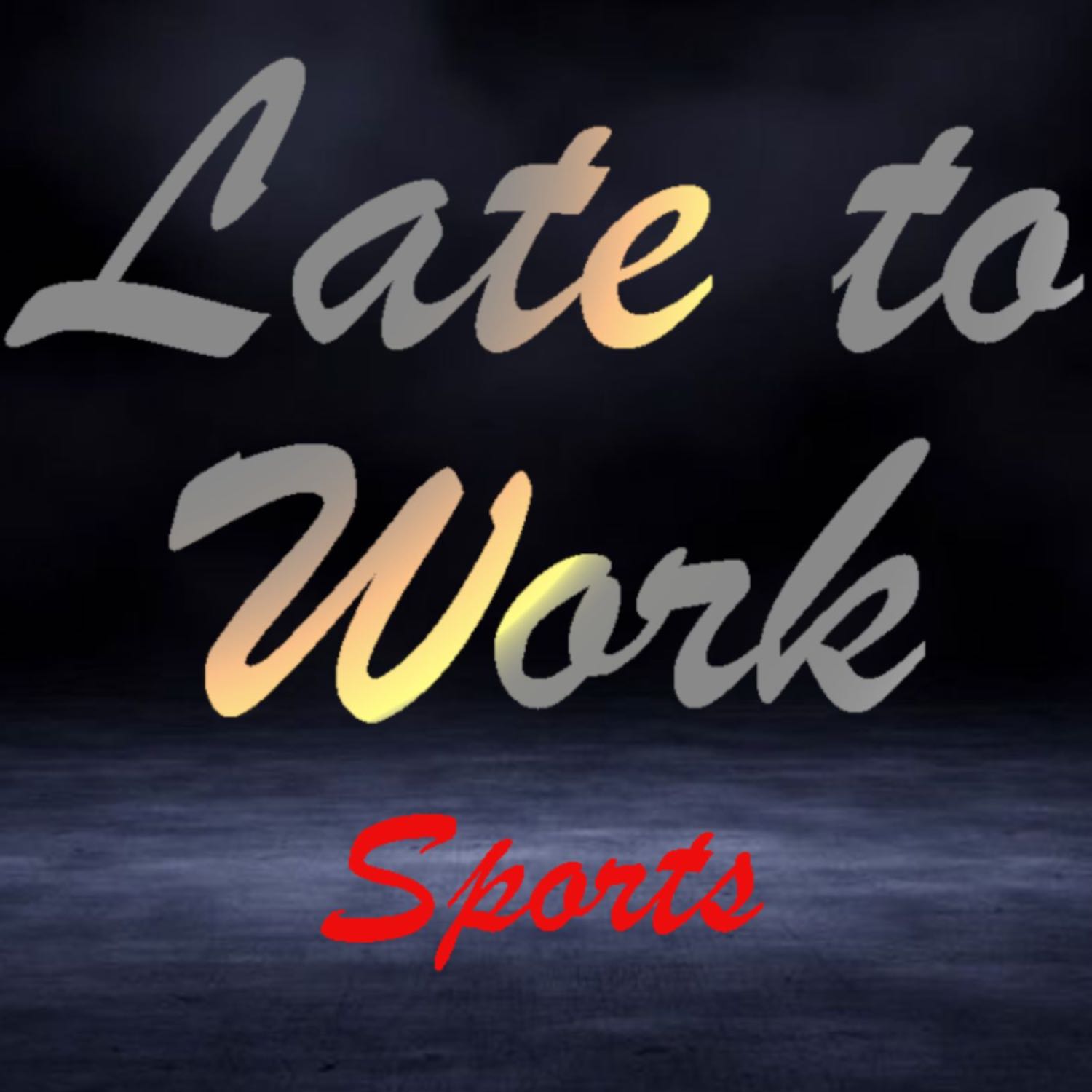 Late to Work Sports