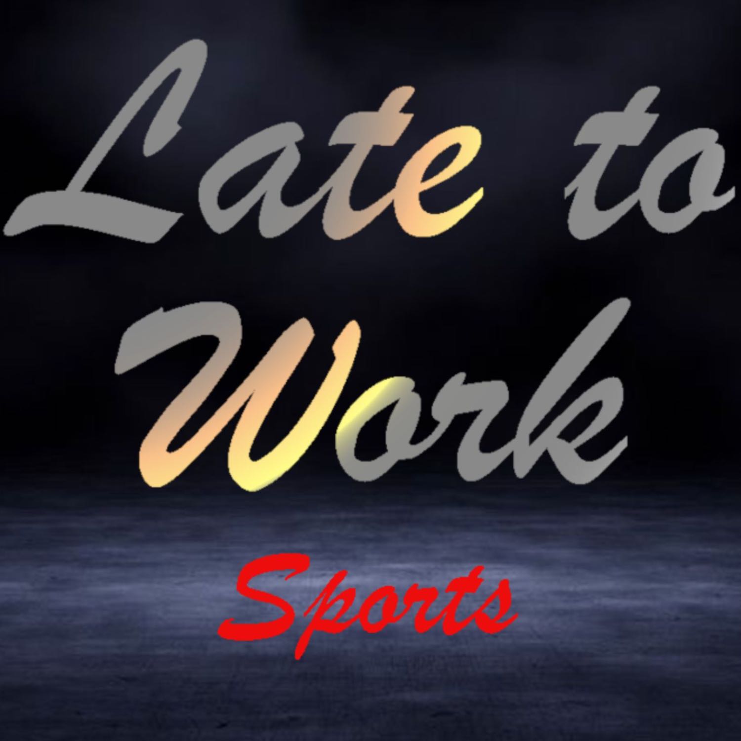 Late to Work Sports