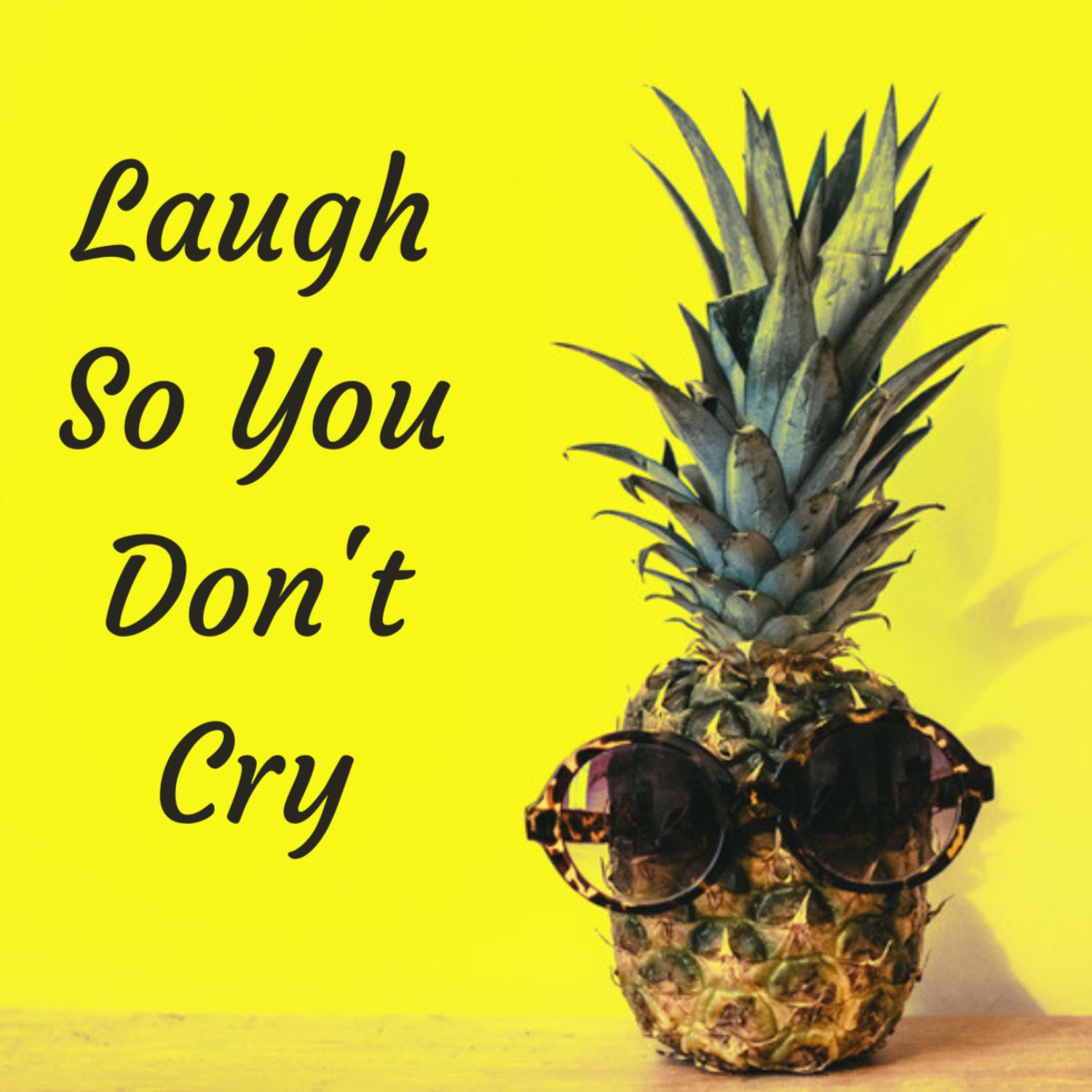Laugh So You Don\'t Cry