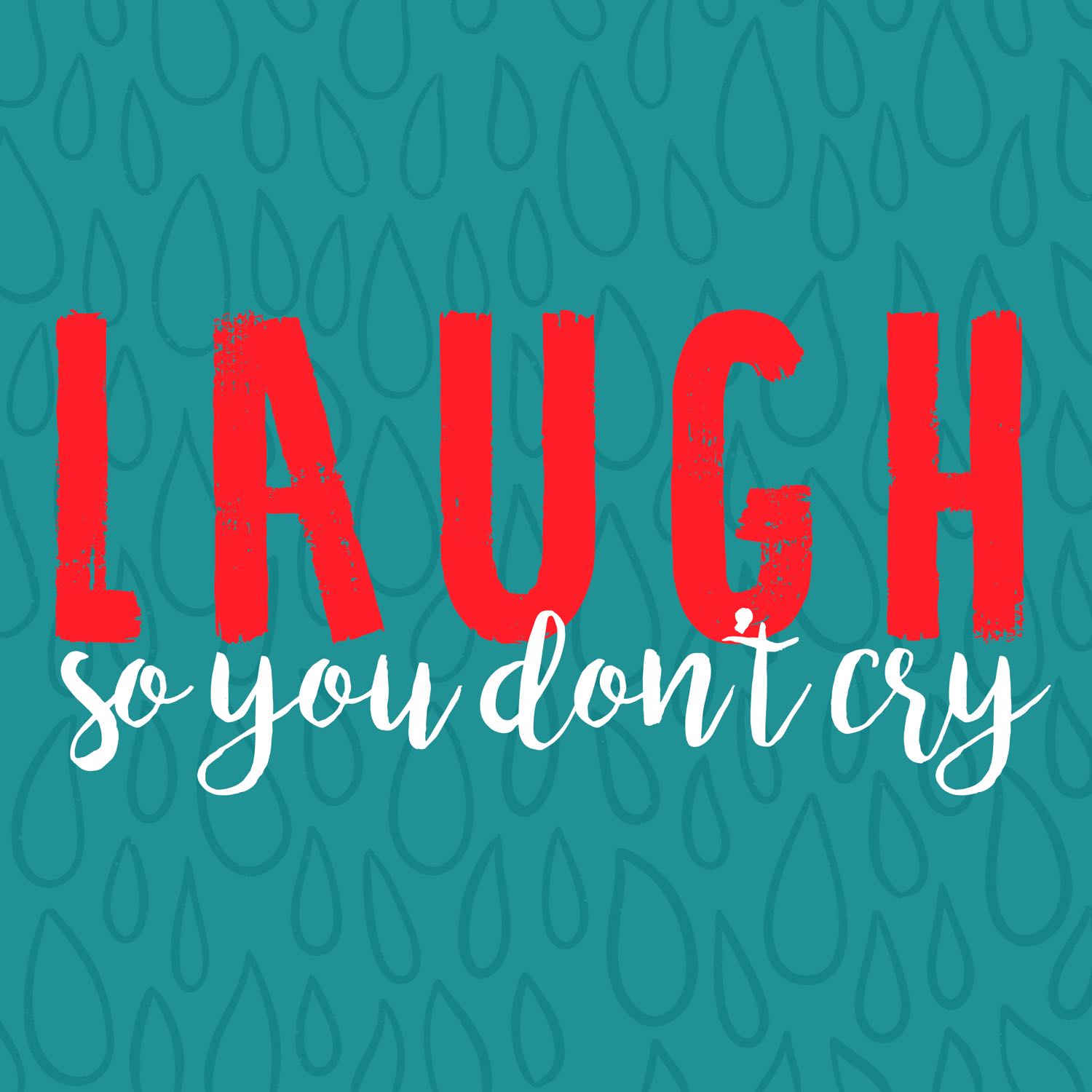 Laugh So You Don\'t Cry