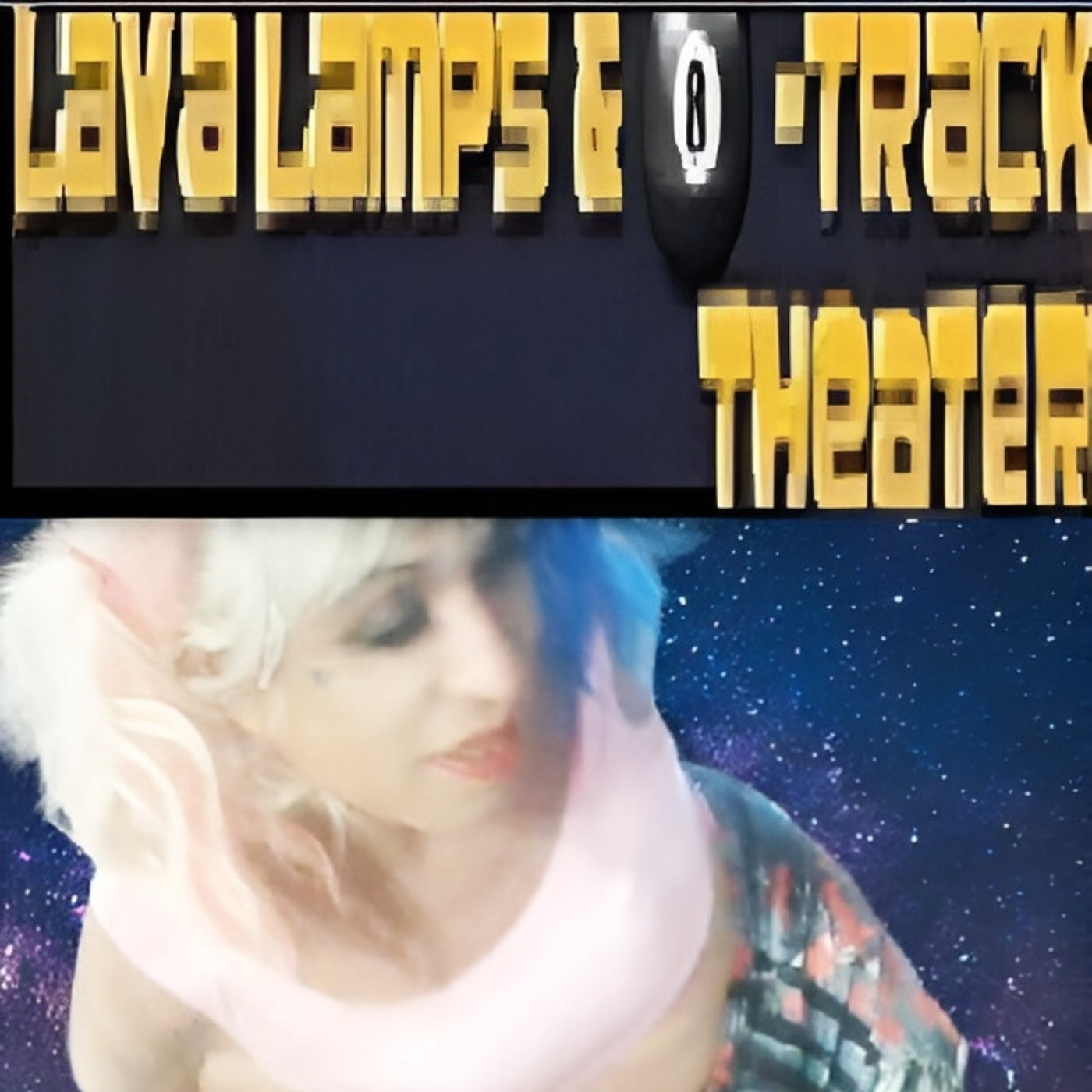 Lava Lamps and 8-Track Theatre