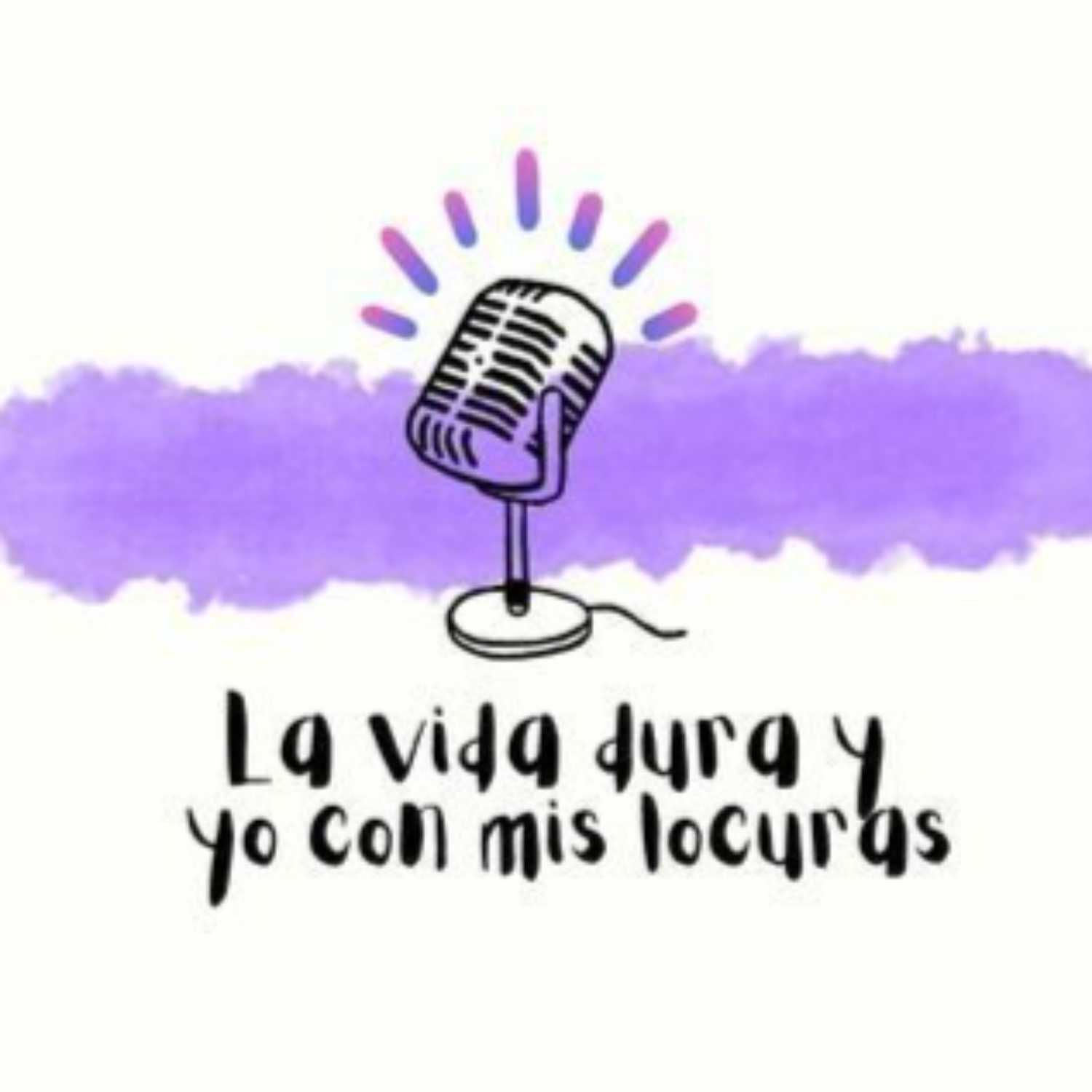 La Vida Dura y Yo Con Mis Locuras