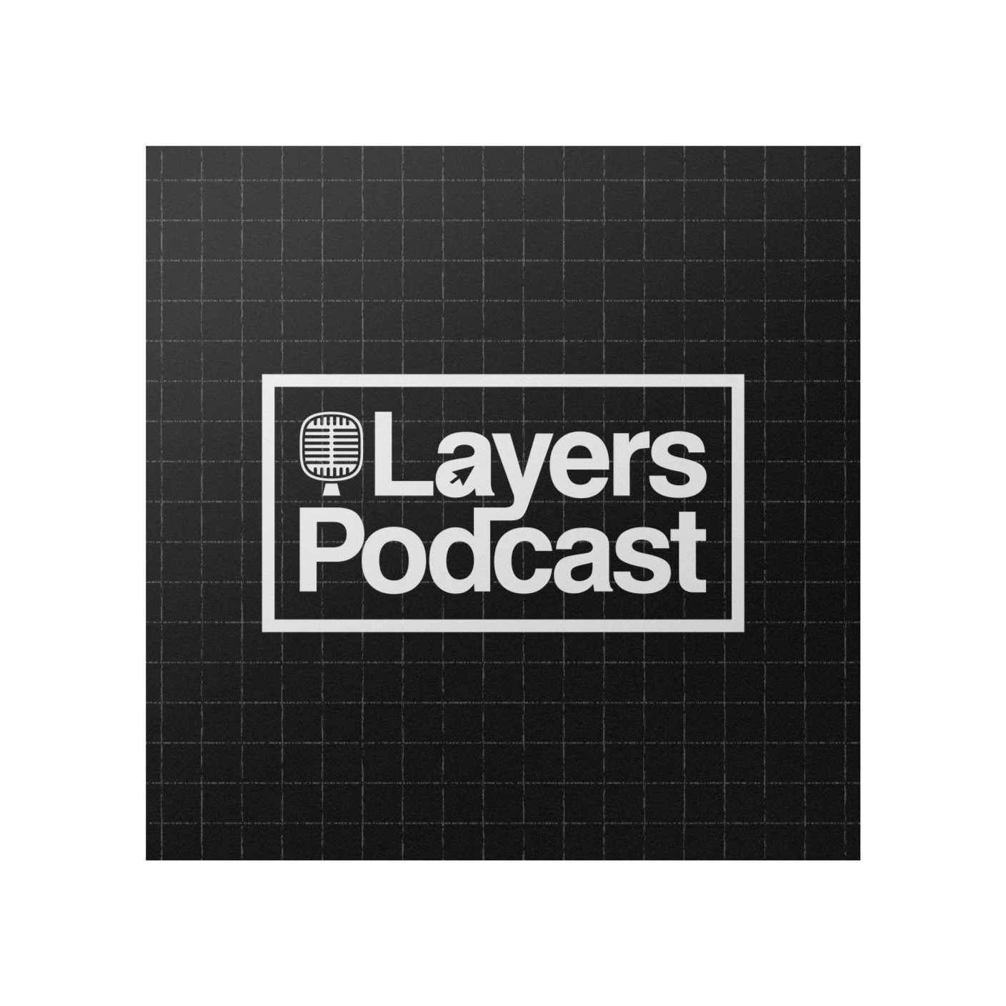 Layers Podcast