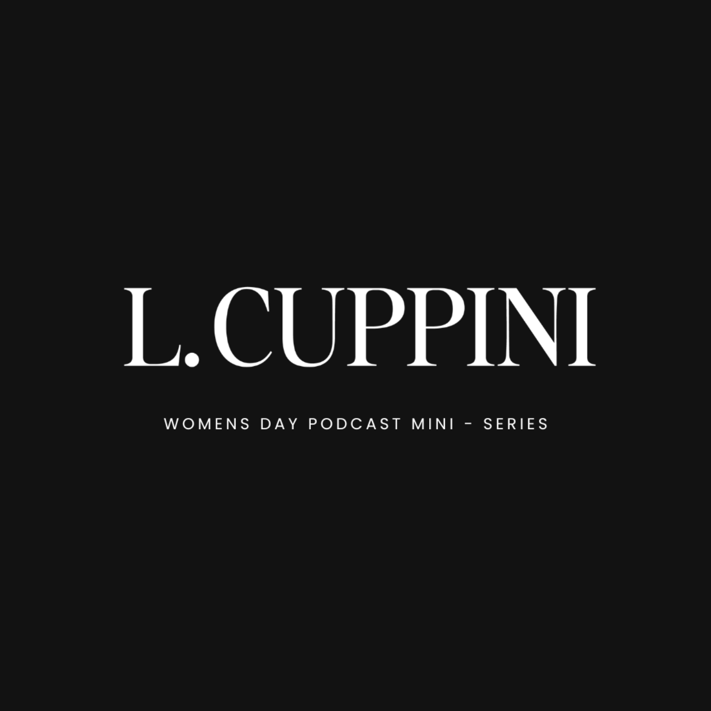 L.Cuppini Women's Day Podcast Mini-Series