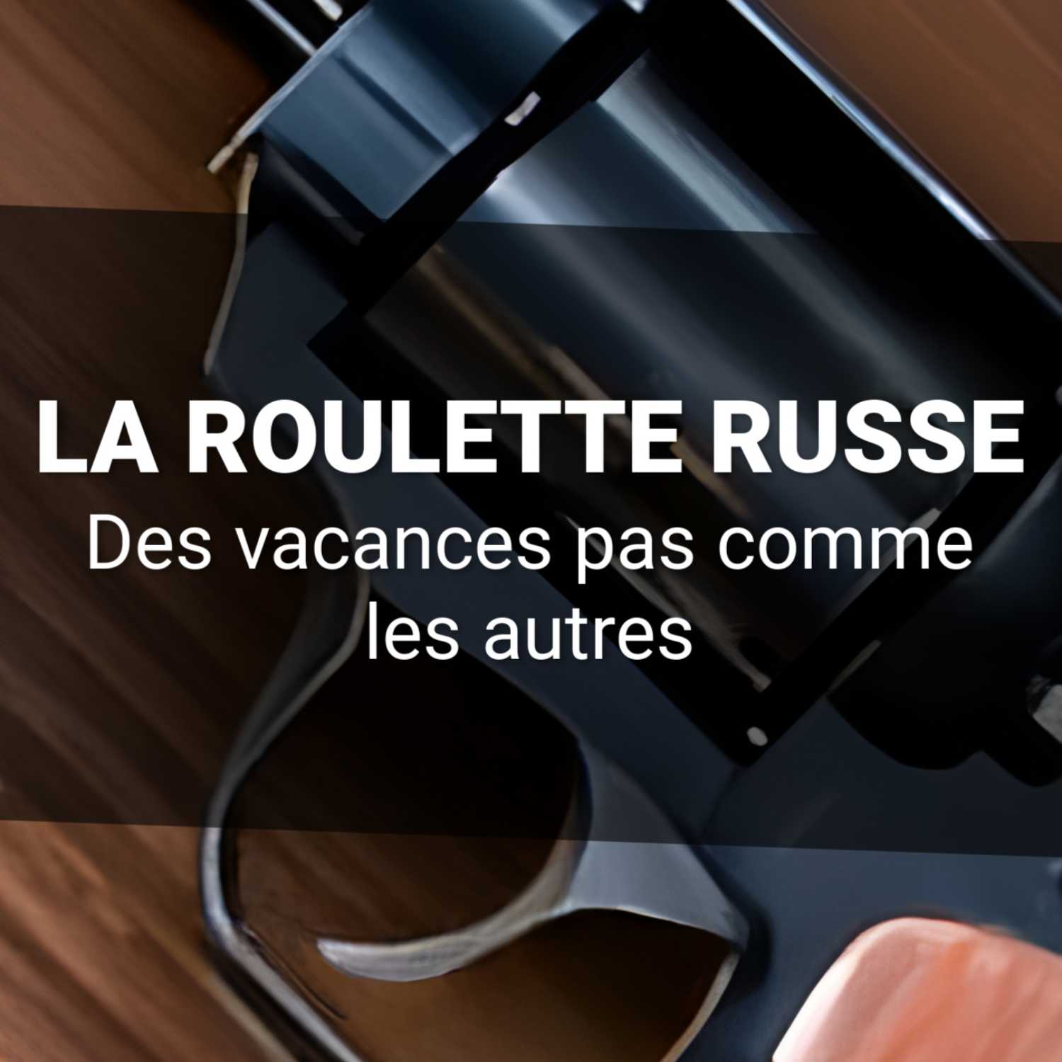La roulette Russe - Des vacances pas comme les autres podcast artwork