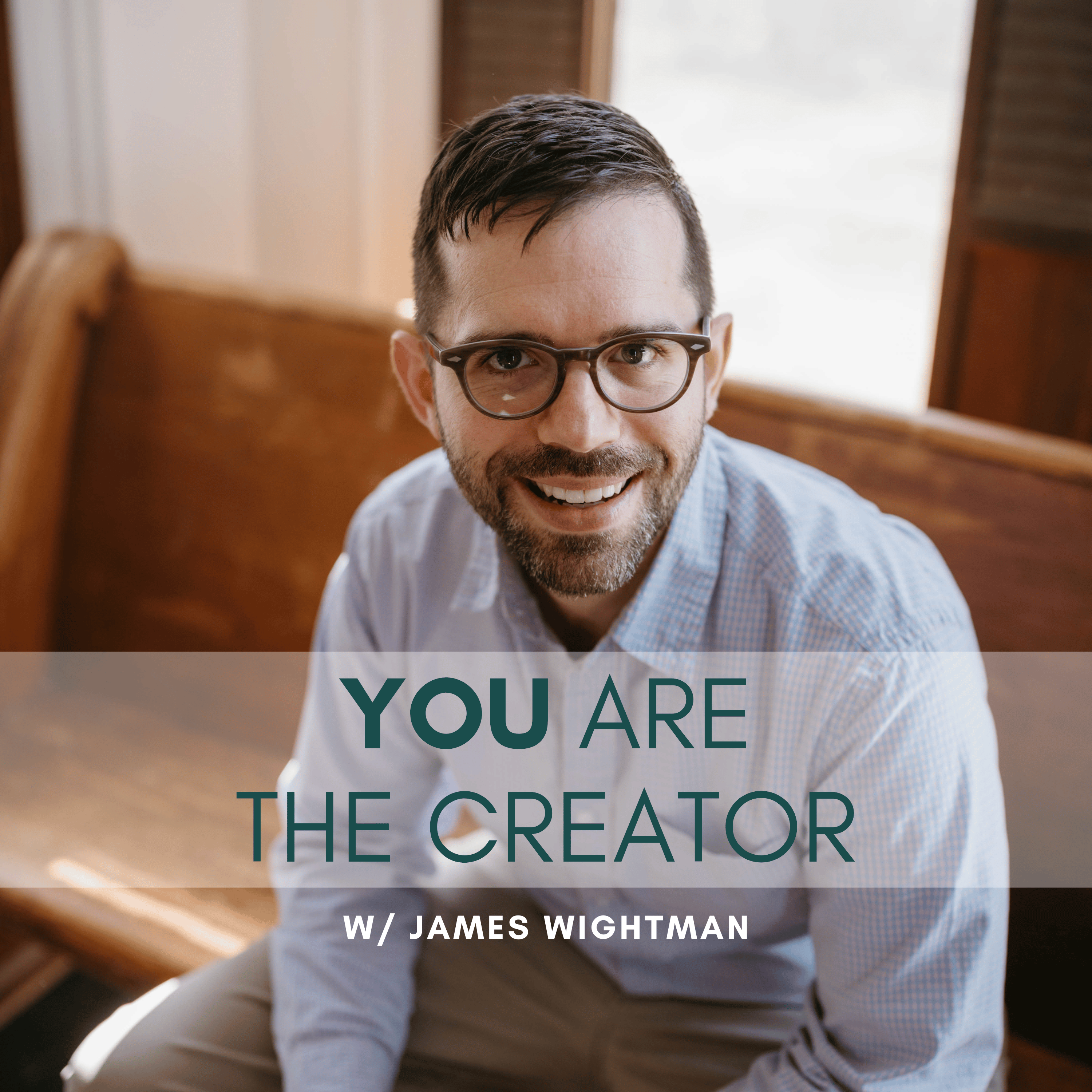 You Are The Creator w/ James Wightman
