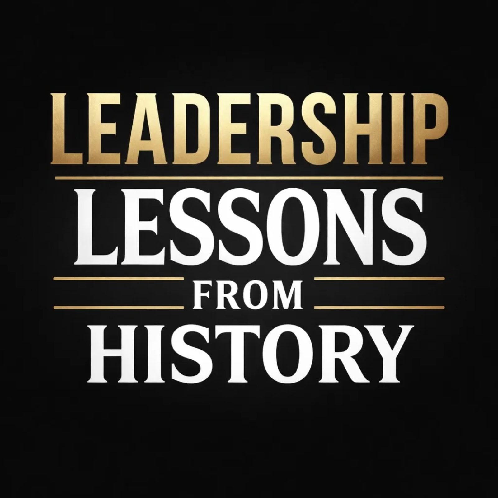Leadership Lessons from History