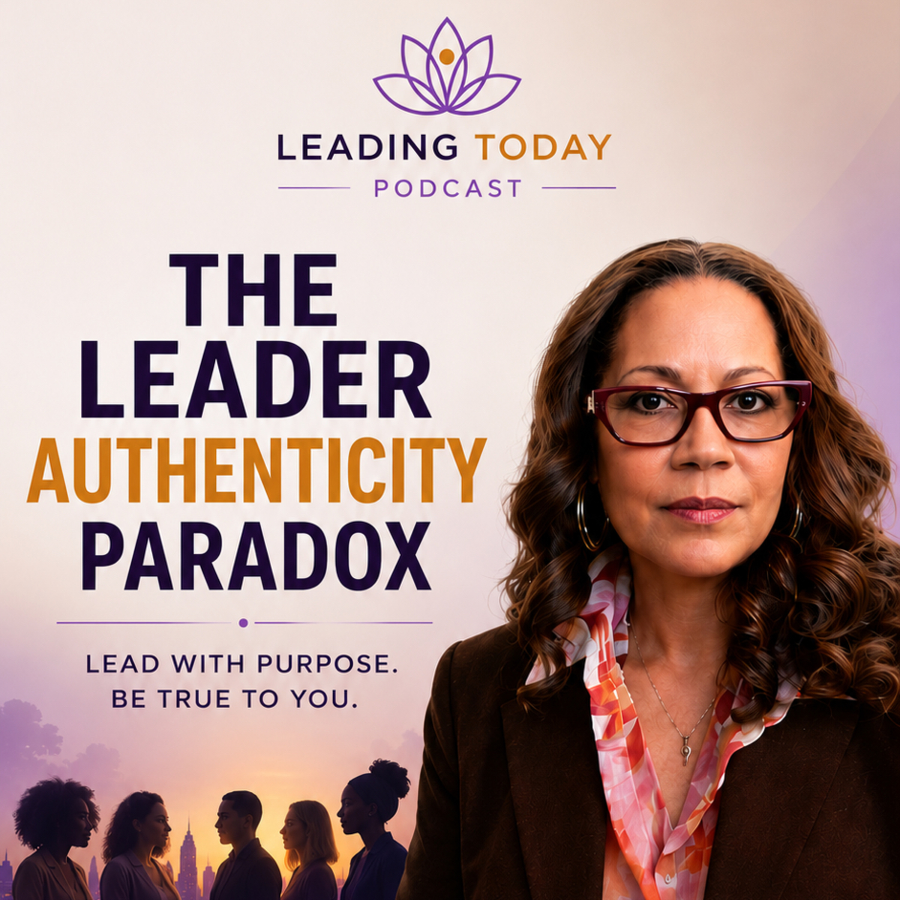 Leading Today. Ep 11: The Authenticity Paradox: What Leaders Need to Know episode artwork