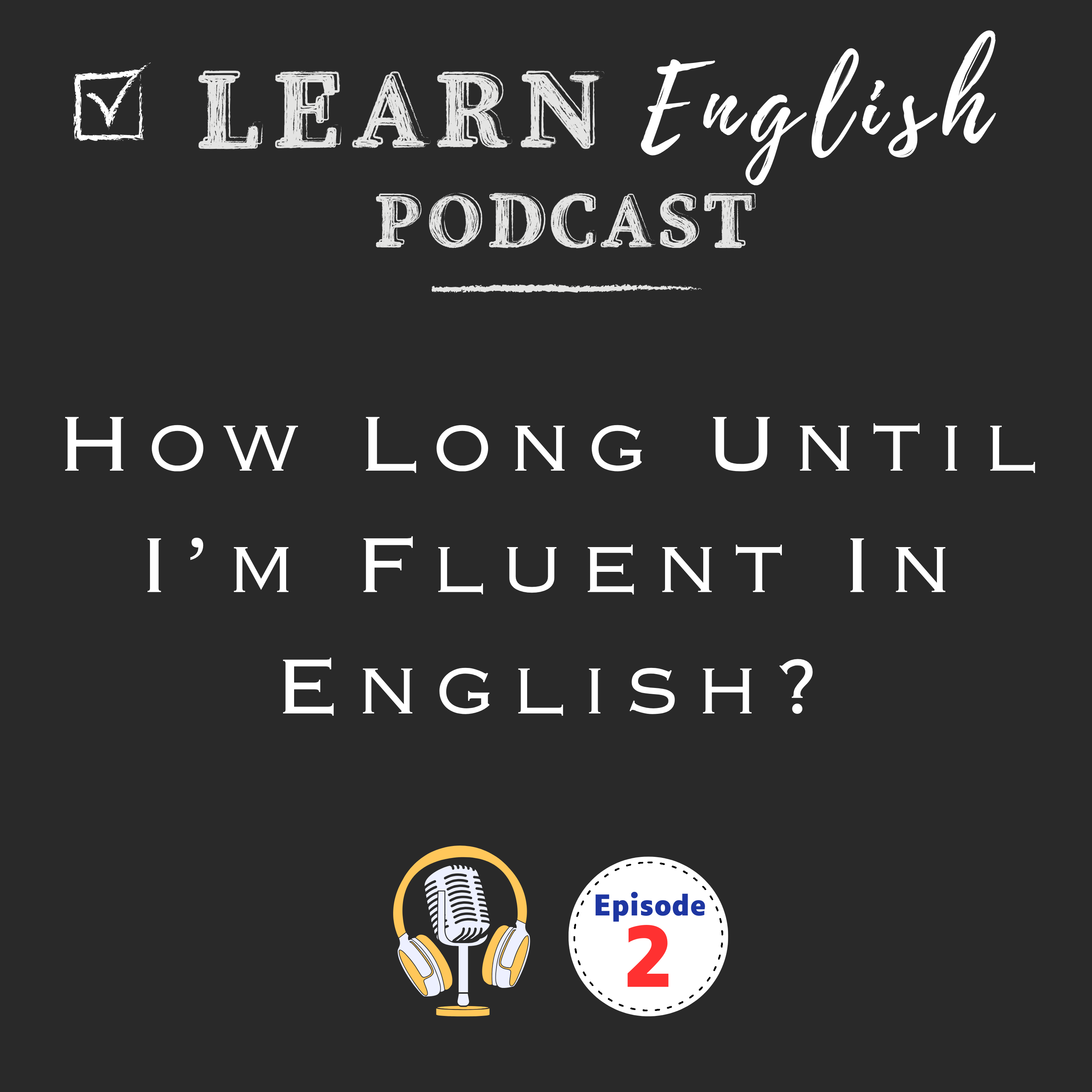 How Long Until I’m Fluent In English? And Tips to Improve Your English