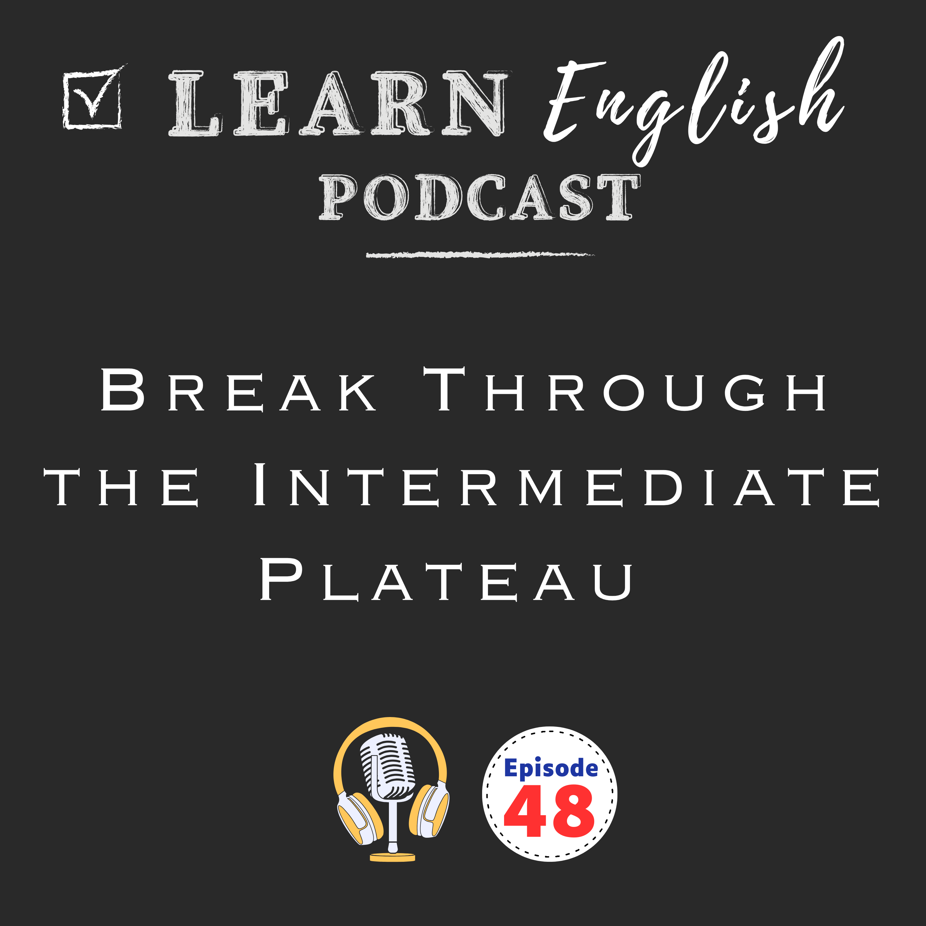 Break Through the Intermediate Plateau to Improve Your English Fast