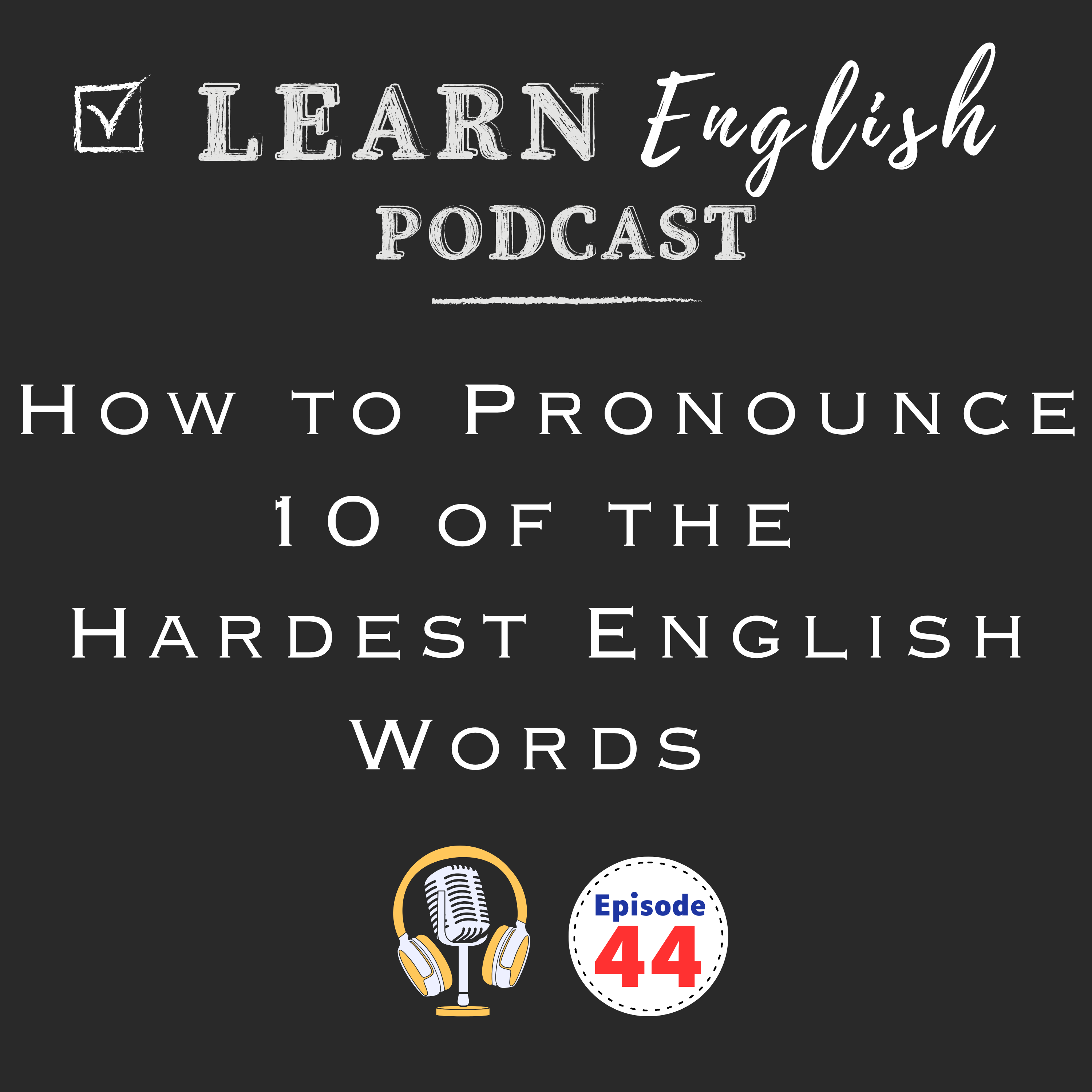 How to Pronounce 10 of the Hardest English Words Correctly
