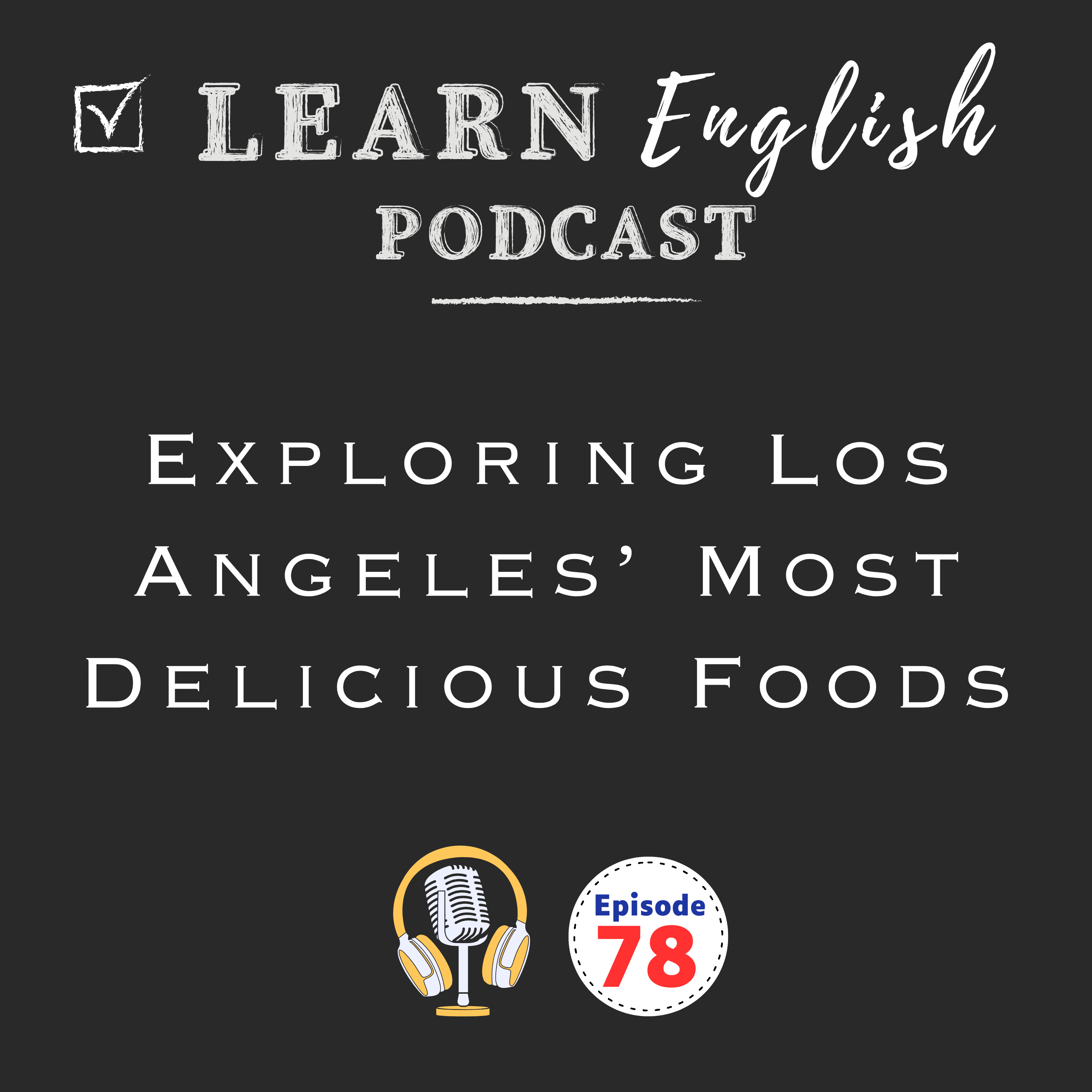 Learn English While Exploring Los Angeles’ Most Delicious Foods