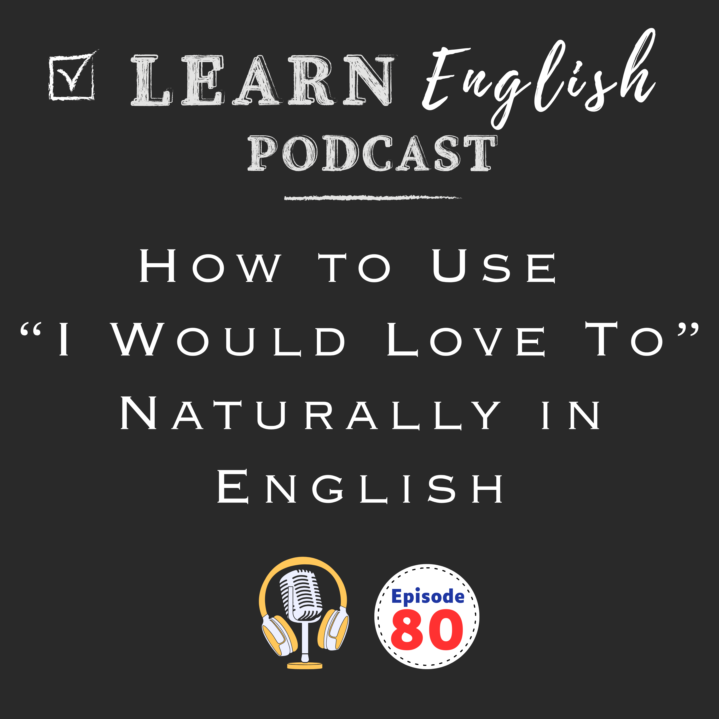 How to Use “I Would Love To” Naturally in English