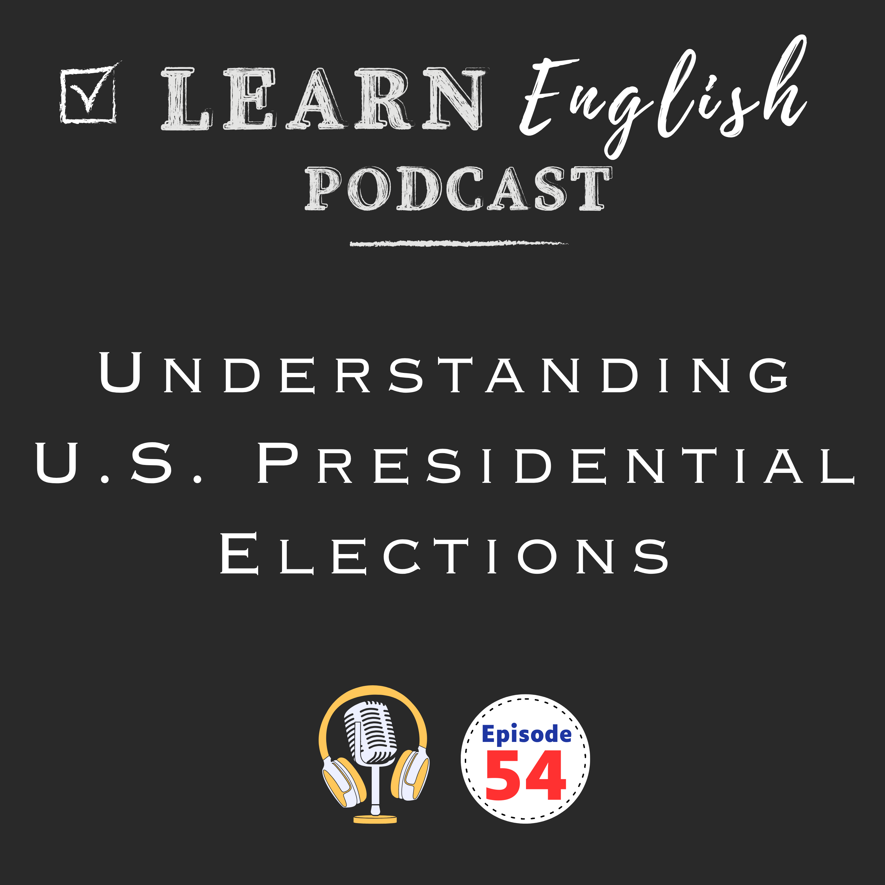 Understanding U.S. Presidential Elections and The Electoral College
