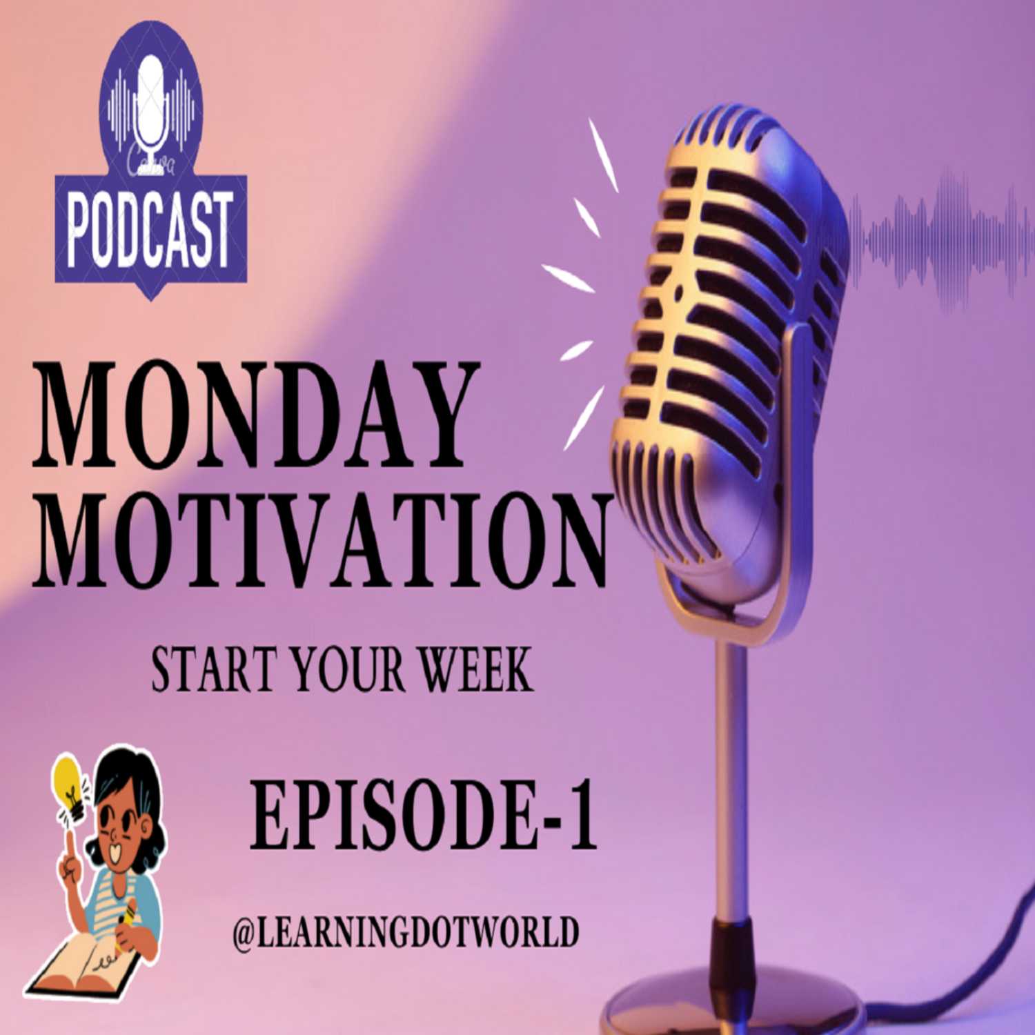 Monday Motivation Episode 1 - Start Your Week Right | Podcast |  @learningdotworld  episode artwork