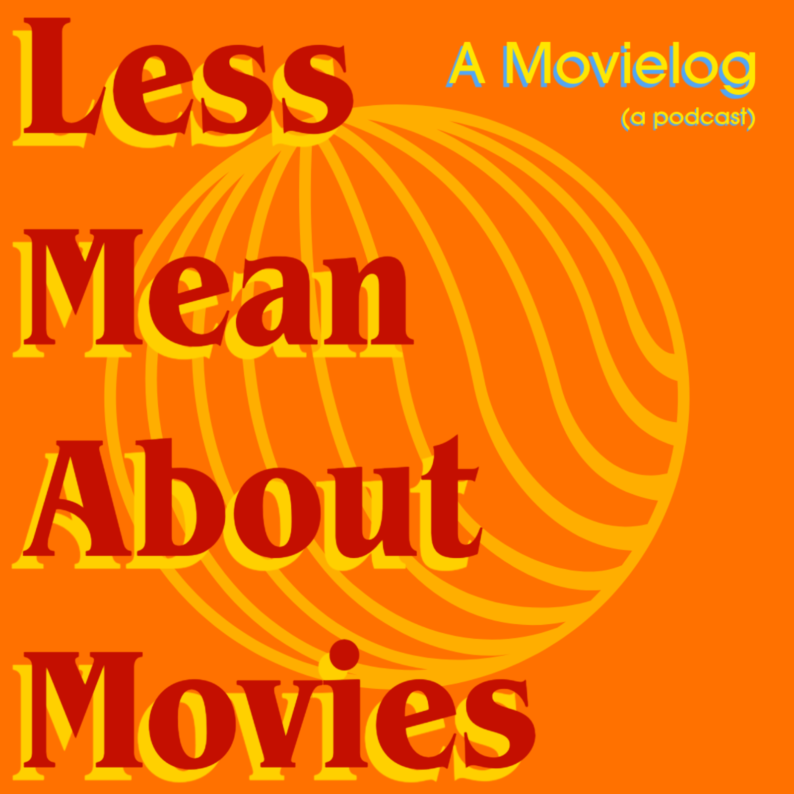 Less Mean About Movies (a movielog, a podcast)