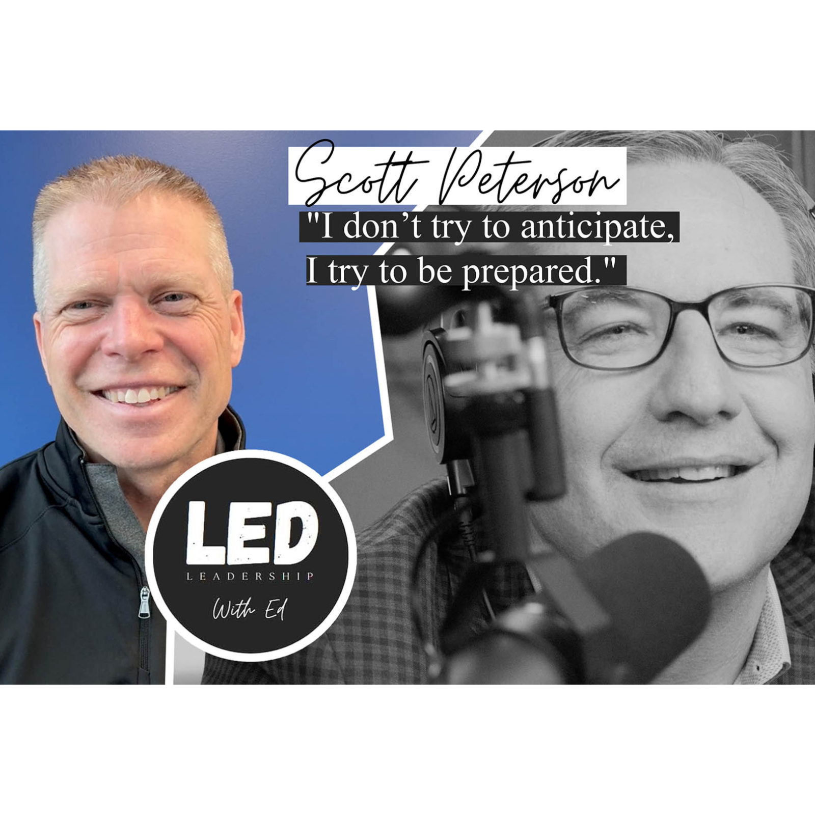 Be Prepared as a Leader LED: Leadership W/ Ed Episode 32: Scott Peterson