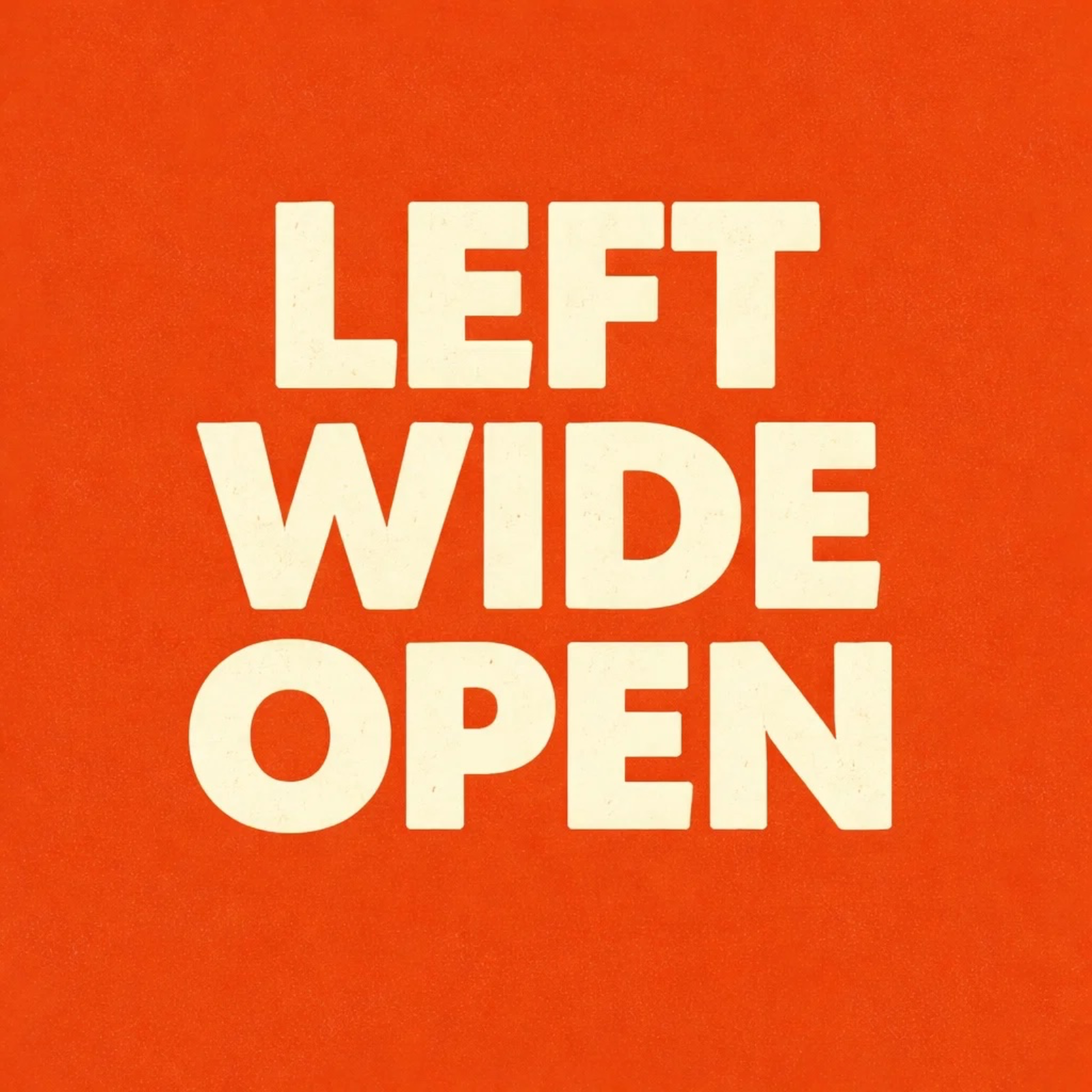 Left Wide Open