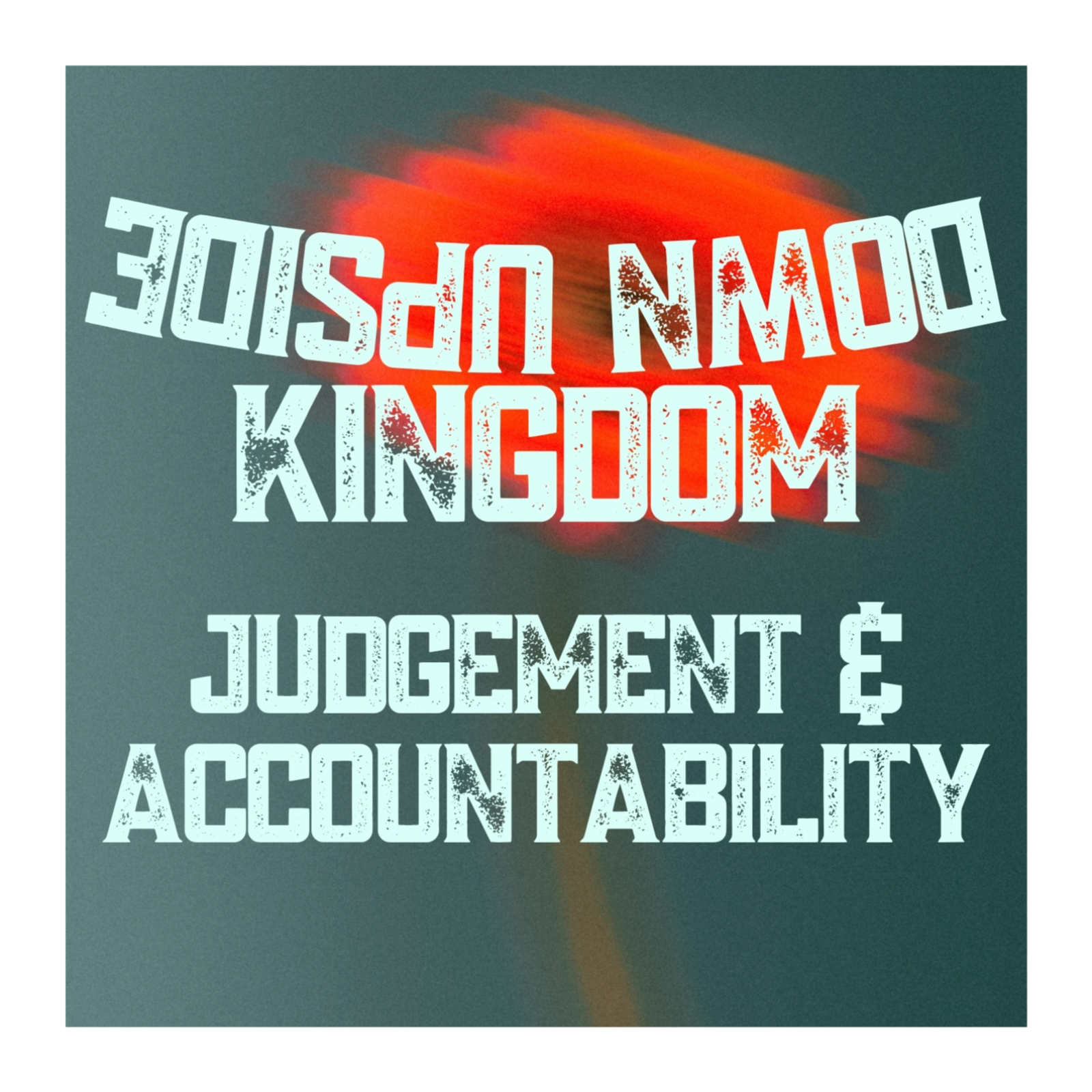 Upside Down Kingdom | Judgement & Accountability | Pastor Nick Mastrude | June 28th, 2026 episode artwork