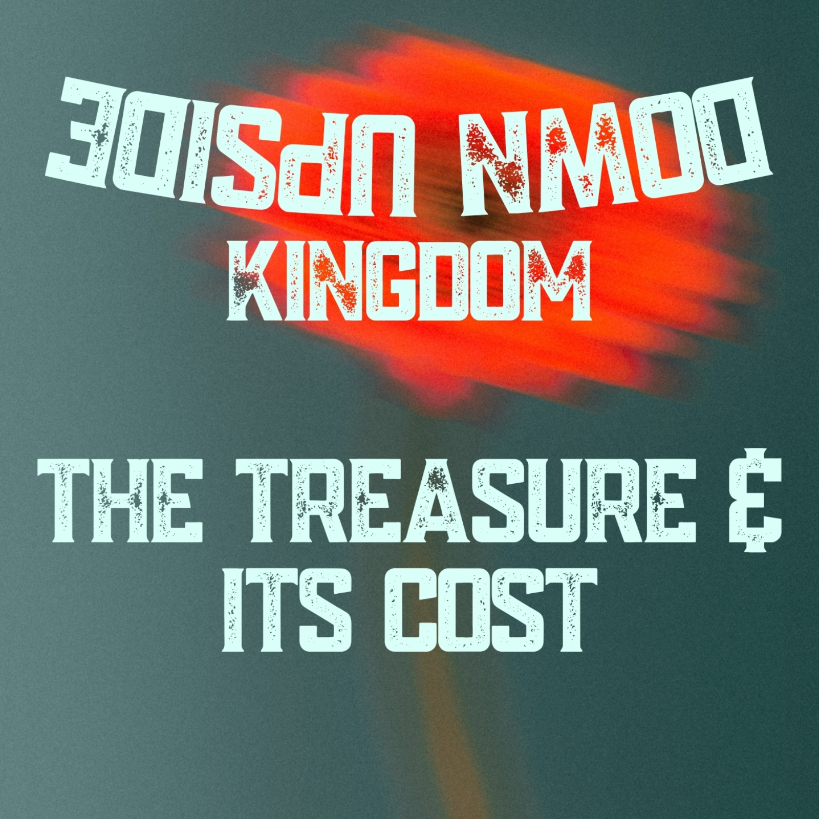 Upside Down Kingdom | The Treasure & Its Cost | Pastor Tony Núñez | July 5th, 2026 episode artwork