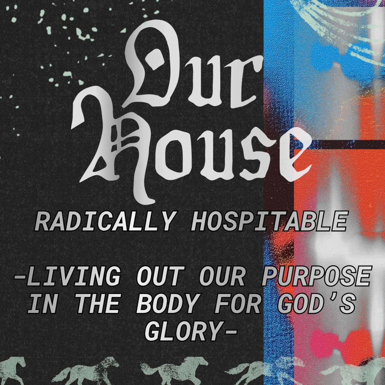 Our House: Radically Hospitable | Living Out Our Purpose In The Body For God’s Glory | Pastor Sophia Núñez | August 16th, 2026 episode artwork