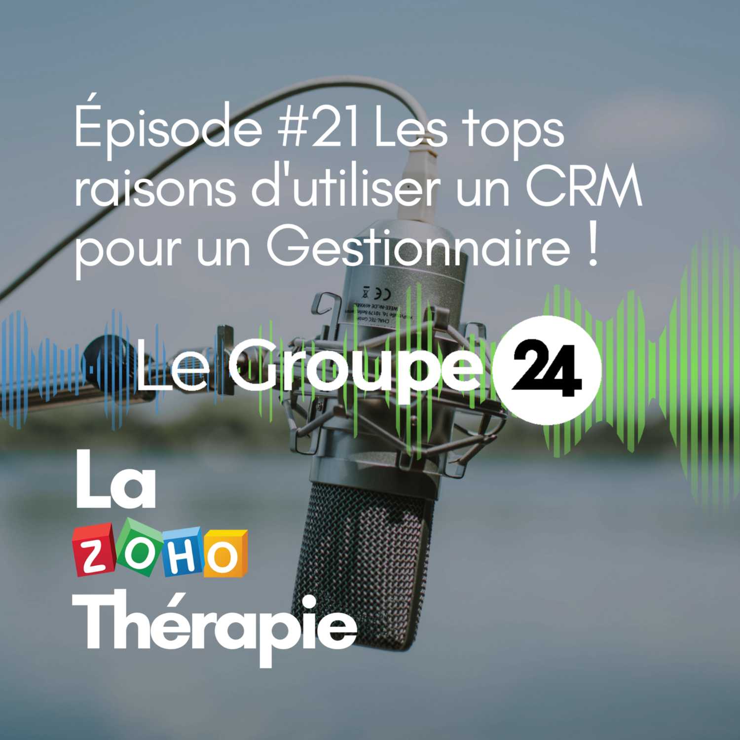 Épisode 21 - Les tops raisons d'utiliser un CRM pour un Gestionnaire !