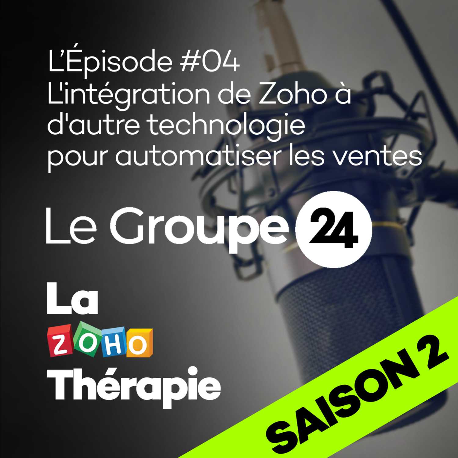 Épisode S02 E04 - L'intégration de Zoho à d'autres technologies pour automatiser les ventes episode artwork