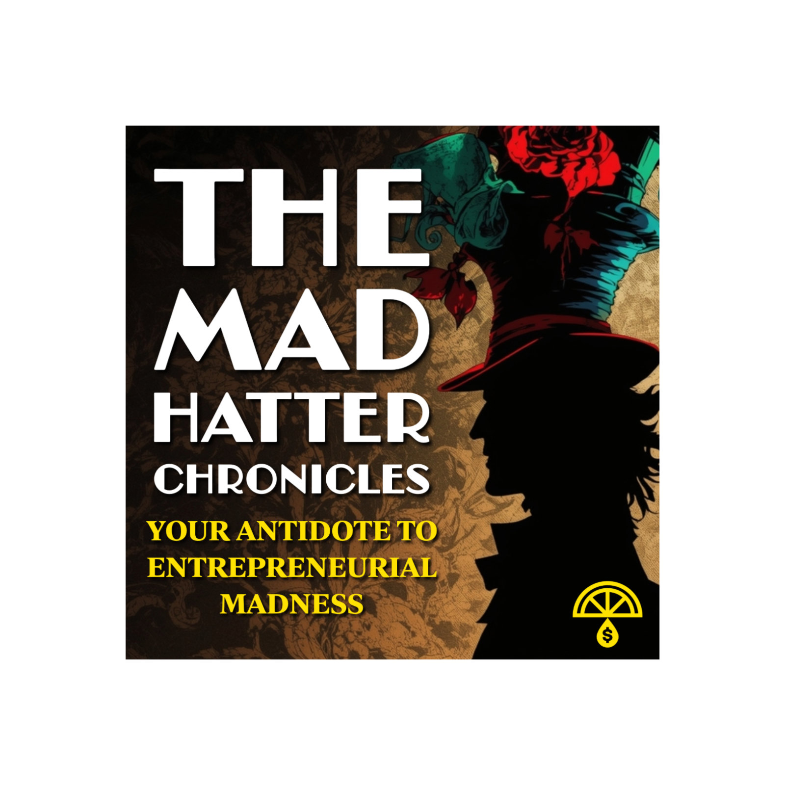 The Mad Hatter Chronicles™: A Lemonade Maker® Podcast Series podcast artwork