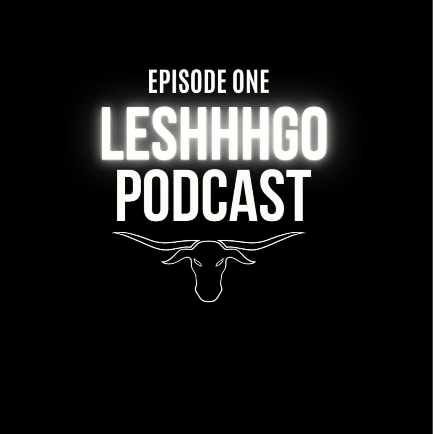 LESHHHGO - Episode One podcast artwork