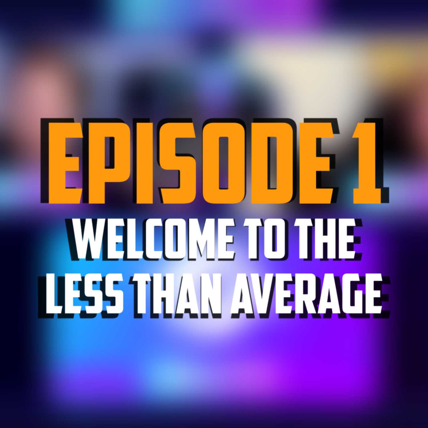 Less Than Average Podcast