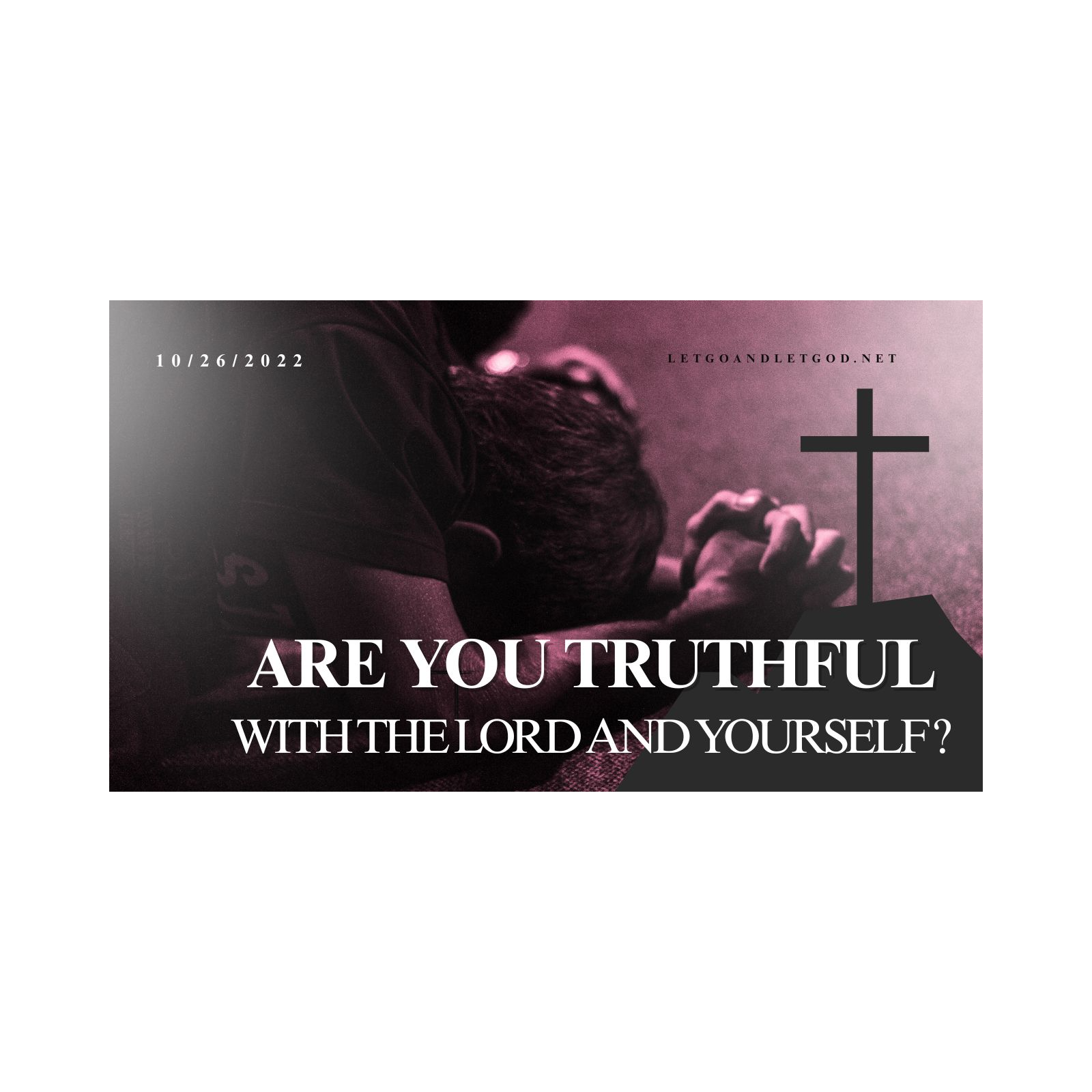 Being Truthful With The Lord