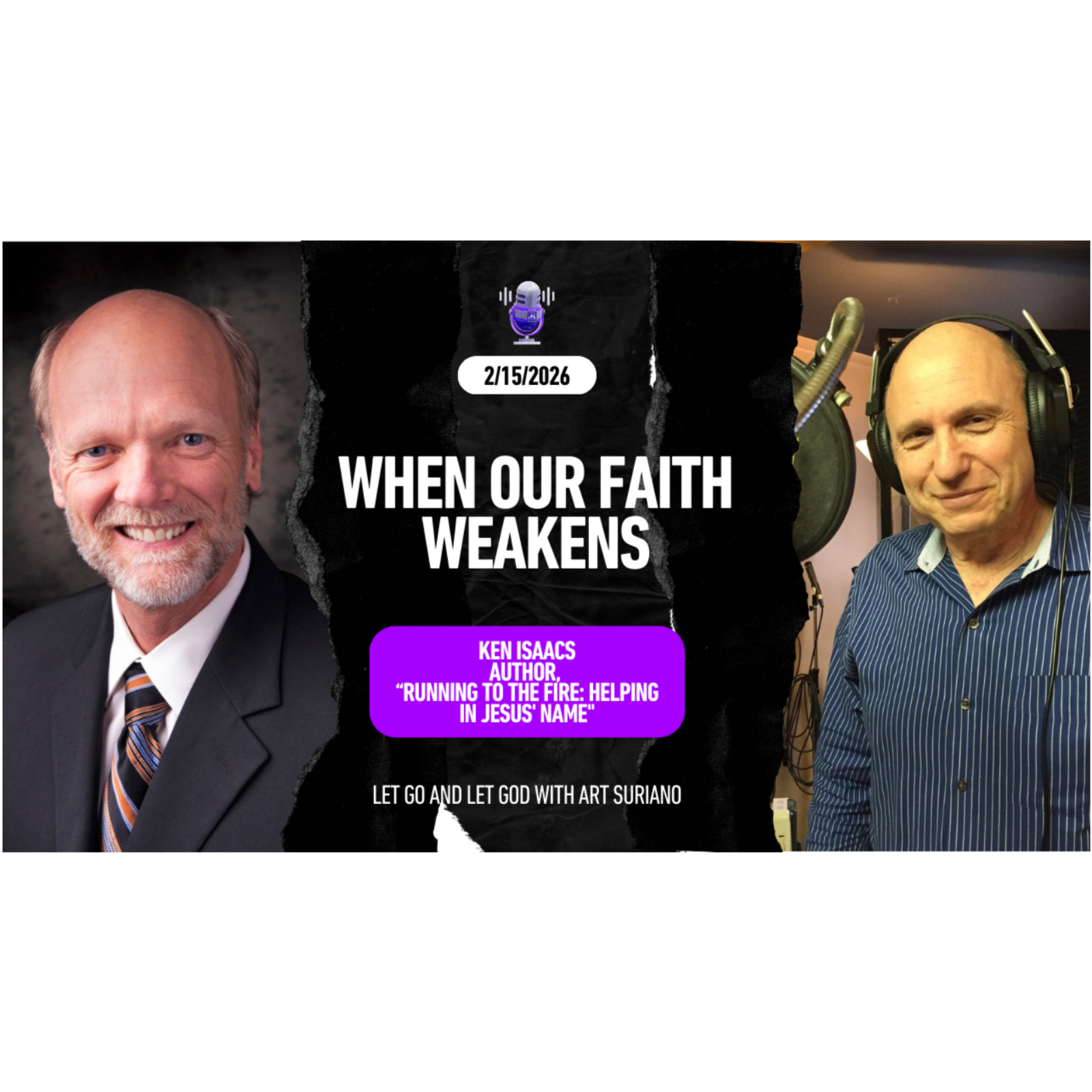 When Our Faith Weakens with Ken Isaacs – Author, “Running To The Fire: Helping in Jesus' Name"