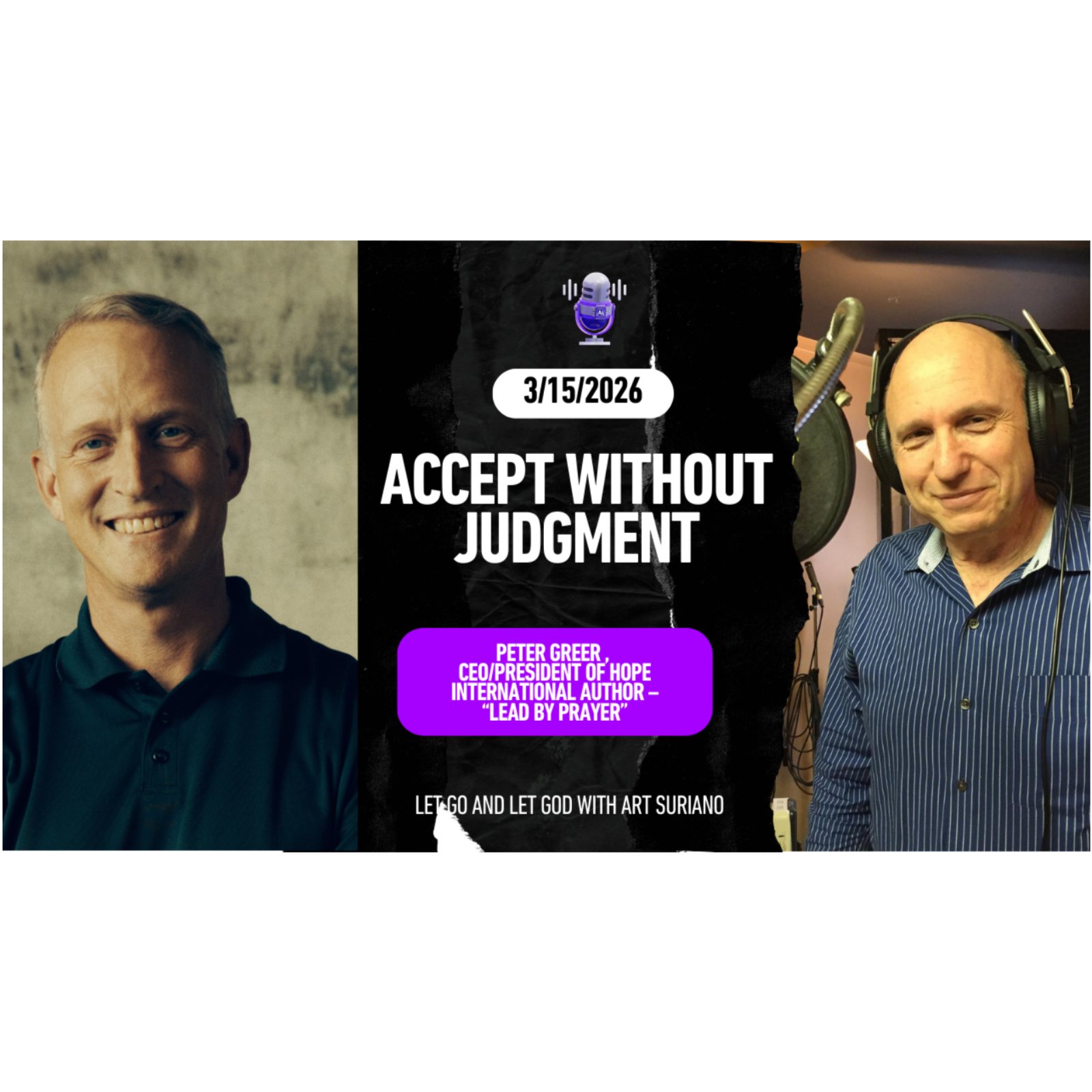 Accept Without Judgment with Peter Greer , CEO/President of Hope International Author – “Lead By Prayer”