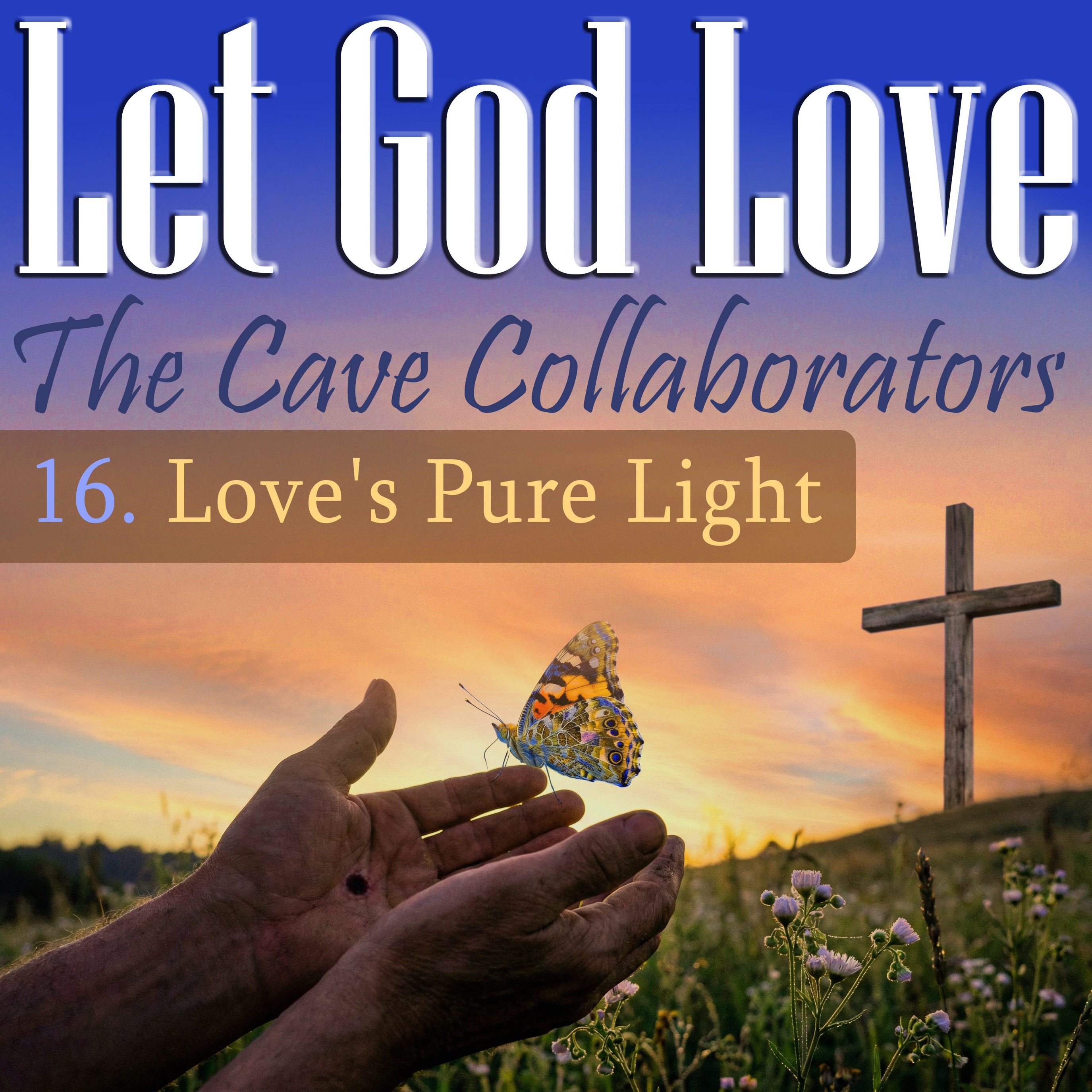 Let God Love - a Deeper Journey Musical Collaboration