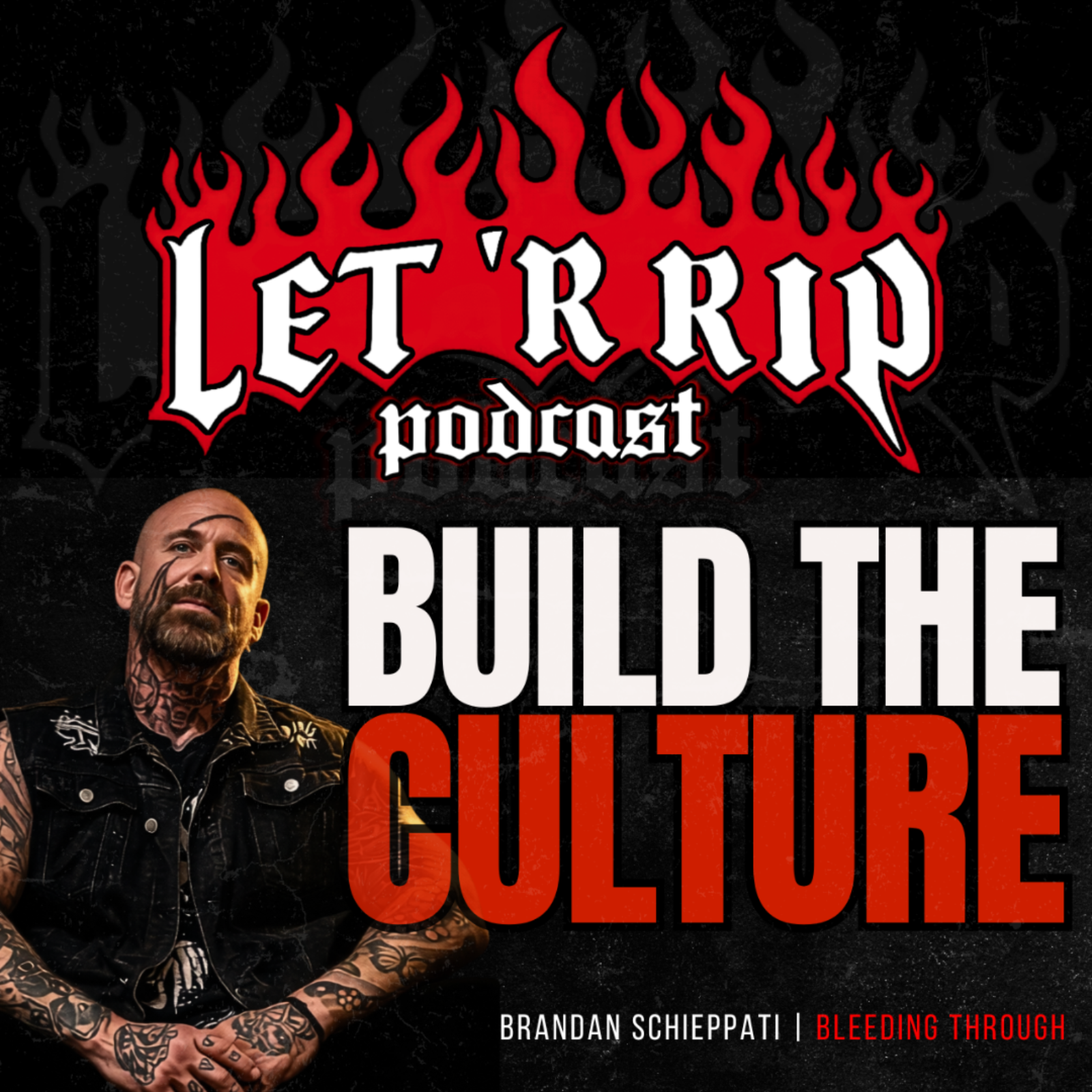 Brandan Schieppati (Bleeding Through) - Music, Fitness, Branding & Staying Real in a Fake World | Let ’R Rip  episode artwork