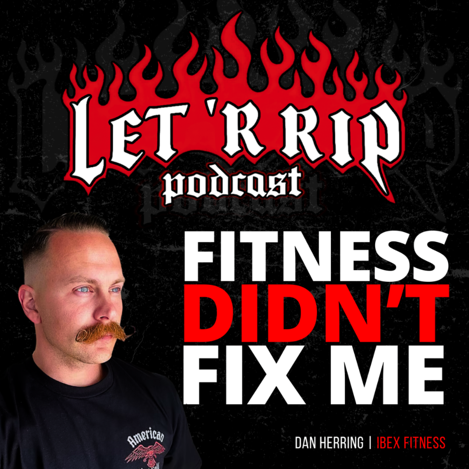 Dan Herring Gets Real on Sobriety, Mental Health & Going Viral  | Let 'R Rip episode artwork