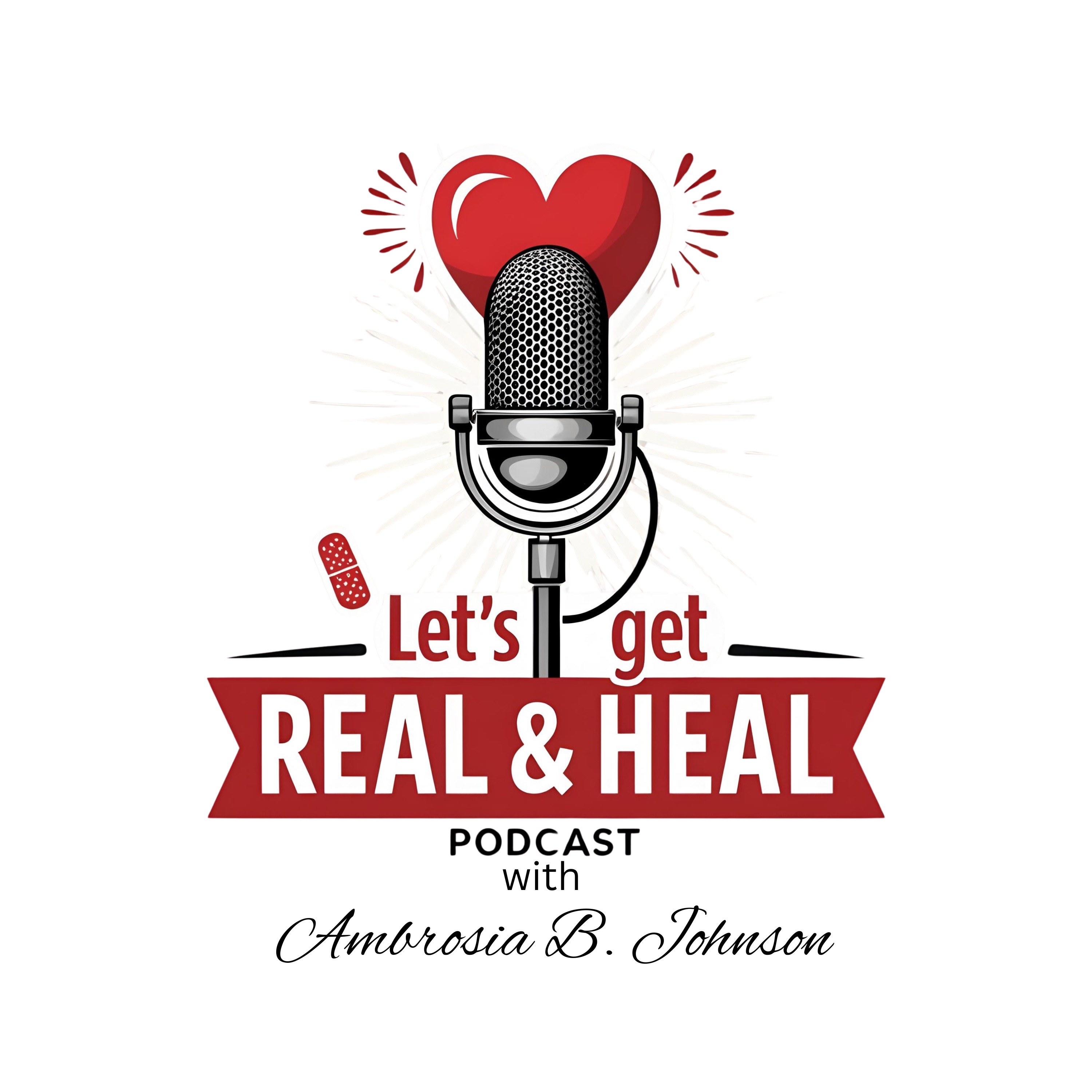 Let's Get Real & Heal with Ambrosia B. Johnson