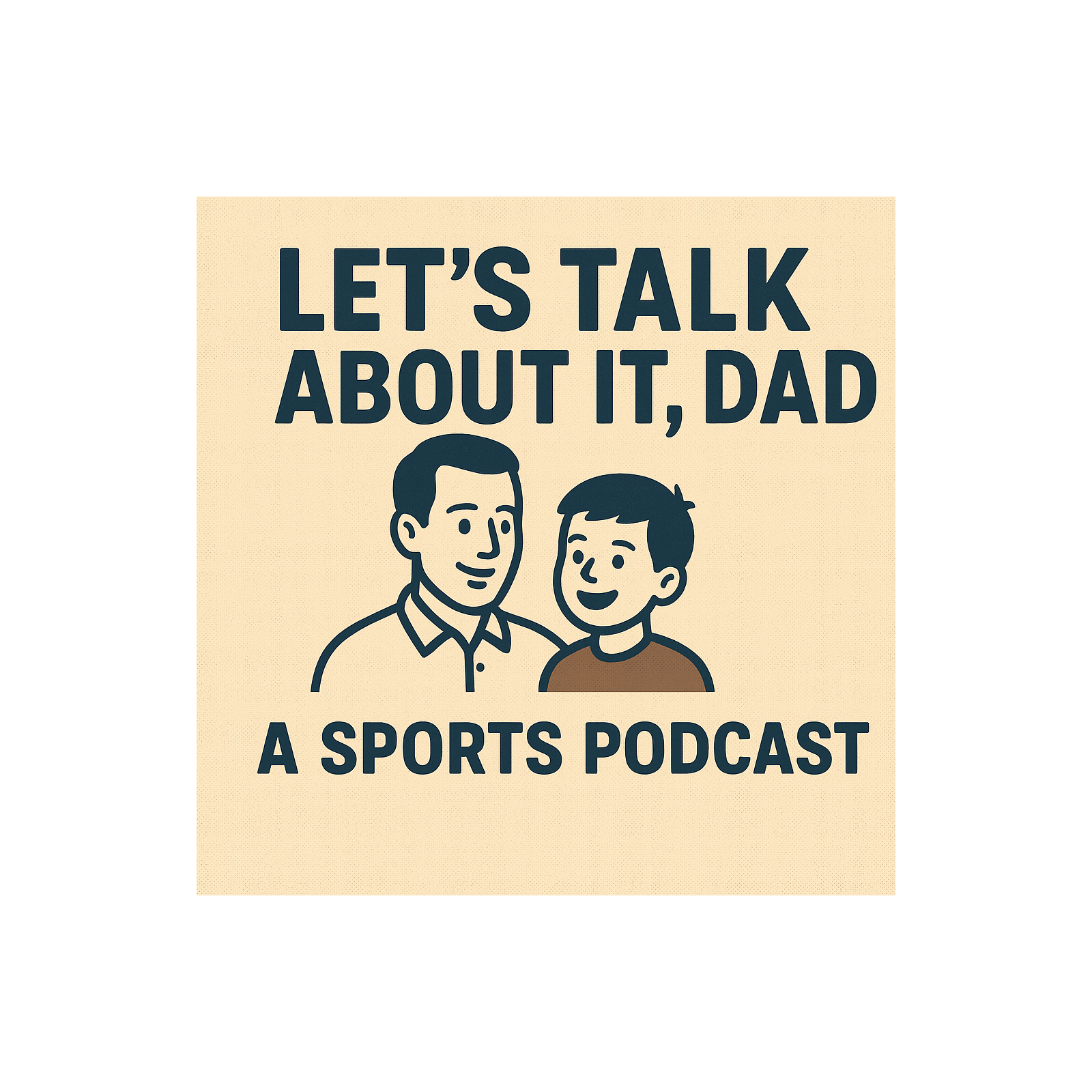 Let's Talk About It, Dad: A Sports Podcast