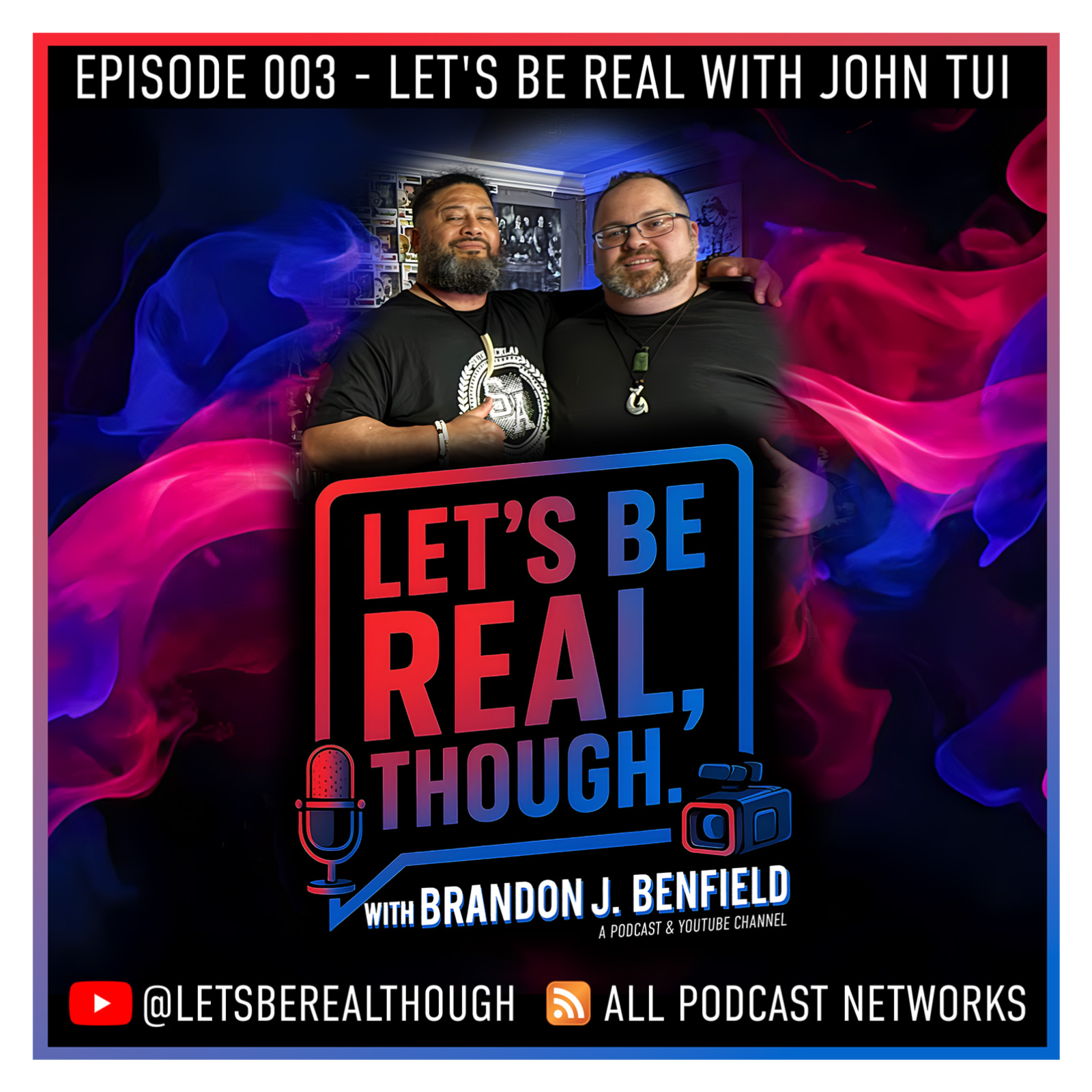 Episode 003 - Let's Be Real with John Tui